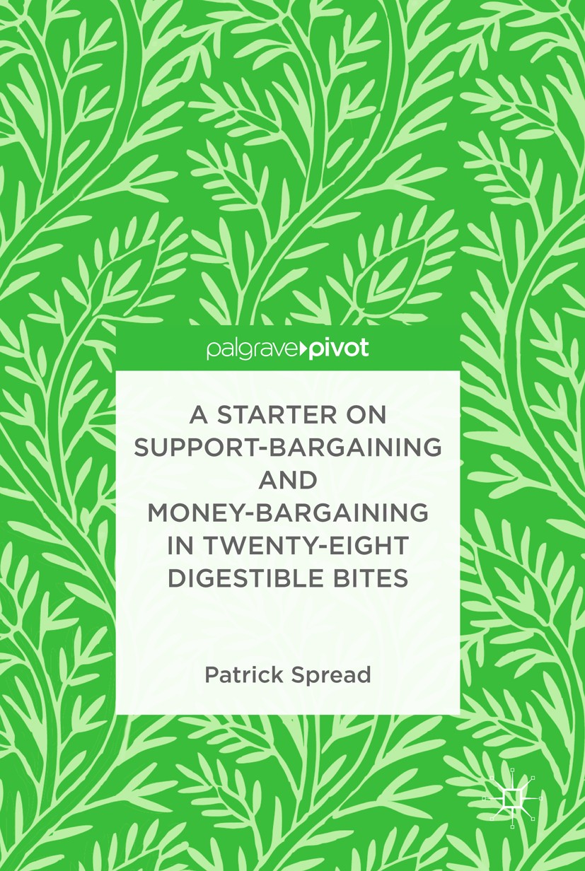 Titlebook: A Starter on Support-Bargaining and Money-Bargaining in Twenty-Eight Digestible Bites; Patrick Spread Book 2018 The Editor(s) (if applicab Titlebook: A Starter on Support-Bargaining and Money-Bargaining in Twenty-Eight Digestible Bites; Patrick Spread Book 2018 The Editor(s) (if applicab