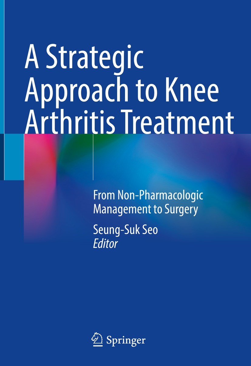 Titlebook: A Strategic Approach to Knee Arthritis Treatment; From Non-Pharmacolog Seung-Suk Seo Book 2021 The Editor(s) (if applicable) and The Author Titlebook: A Strategic Approach to Knee Arthritis Treatment; From Non-Pharmacolog Seung-Suk Seo Book 2021 The Editor(s) (if applicable) and The Author