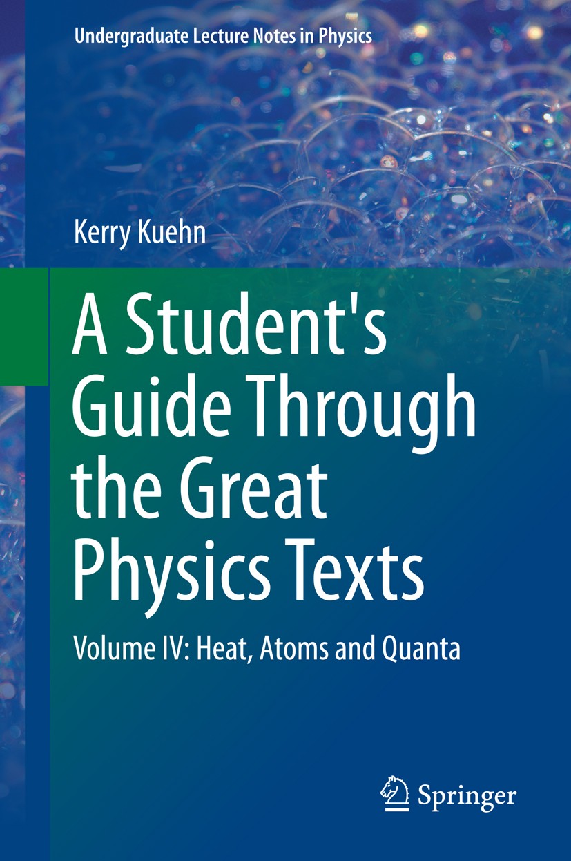 Titlebook: A Student‘s Guide Through the Great Physics Texts; Volume IV: Heat, Ato Kerry Kuehn Textbook 2016 Springer International Publishing Switzer Titlebook: A Student‘s Guide Through the Great Physics Texts; Volume IV: Heat, Ato Kerry Kuehn Textbook 2016 Springer International Publishing Switzer