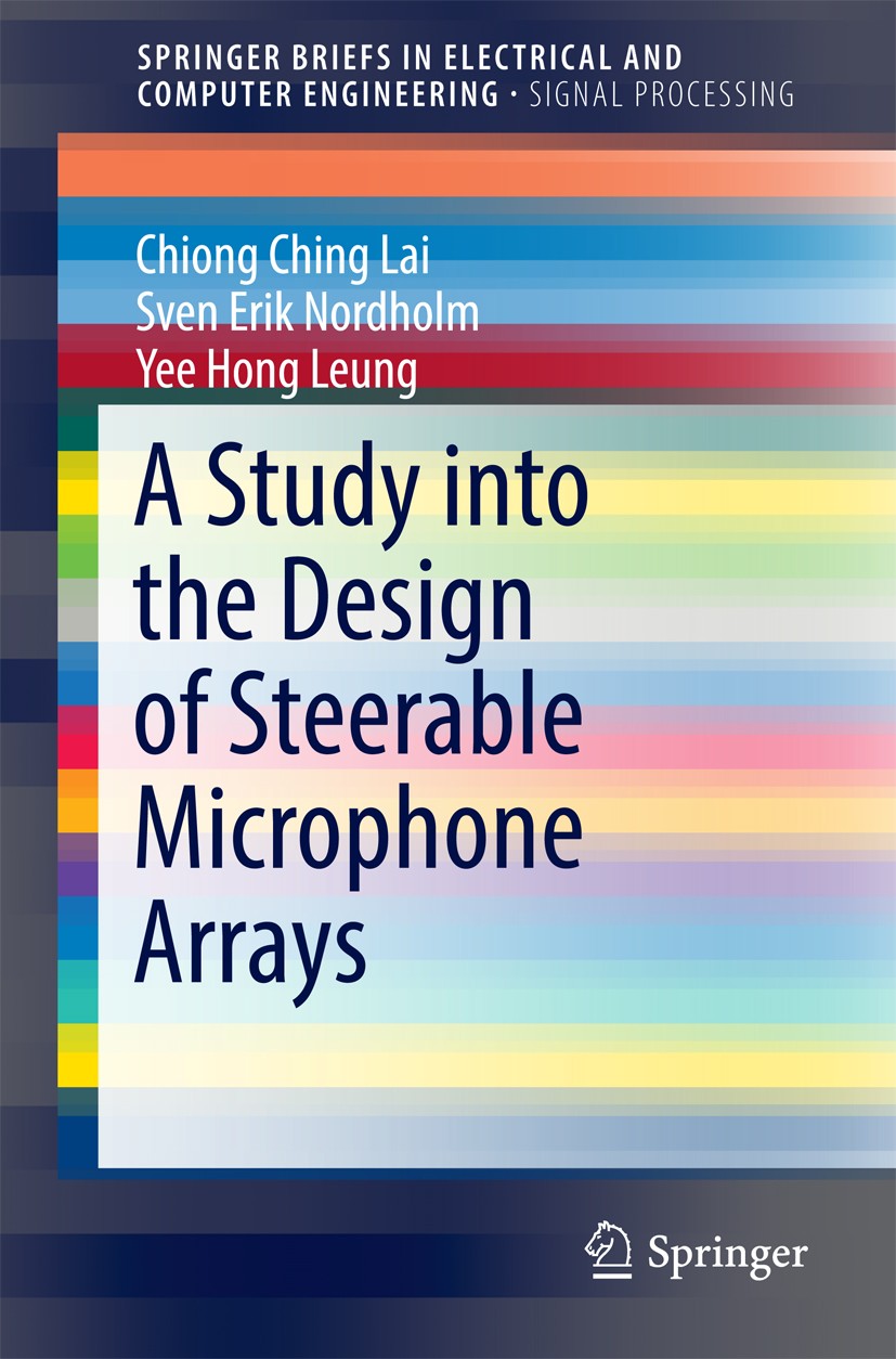 Titlebook: A Study into the Design of Steerable Microphone Arrays; Chiong Ching Lai,Sven Erik Nordholm,Yee Hong Leung Book 2017 The Author(s) 2017 Br Titlebook: A Study into the Design of Steerable Microphone Arrays; Chiong Ching Lai,Sven Erik Nordholm,Yee Hong Leung Book 2017 The Author(s) 2017 Br