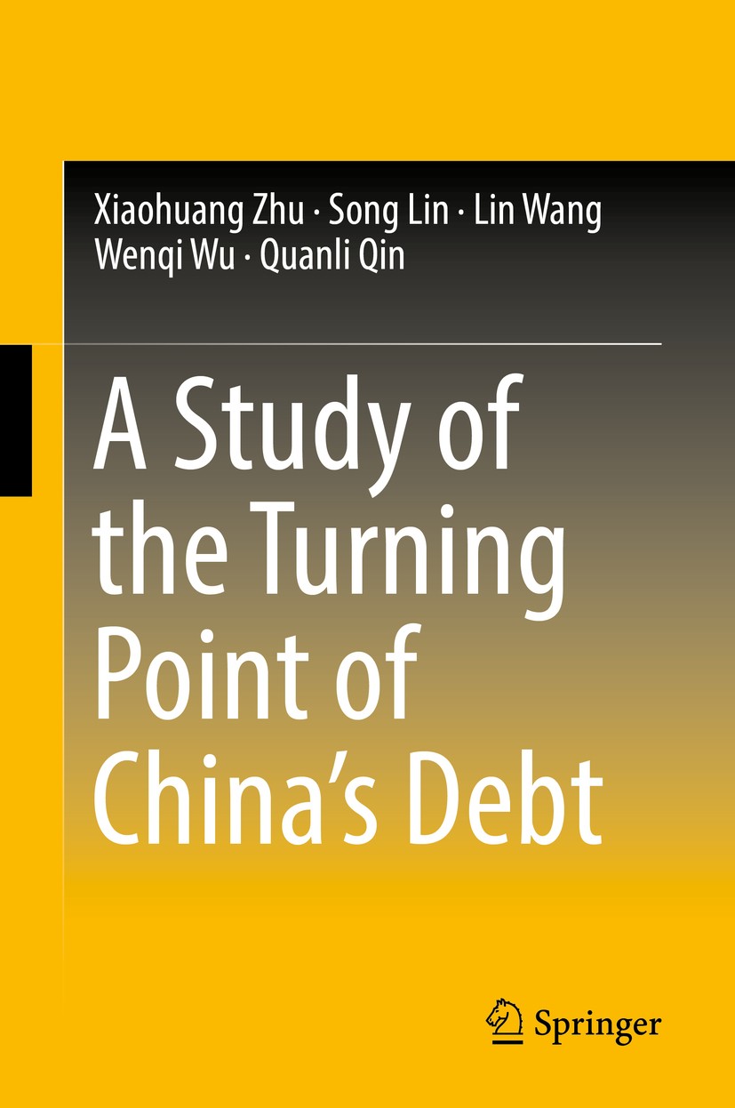 Titlebook: A Study of the Turning Point of China’s Debt; Xiaohuang Zhu,Song Lin,Quanli Qin Book 2018 Springer Nature Singapore Pte Ltd. 2018 China’s Titlebook: A Study of the Turning Point of China’s Debt; Xiaohuang Zhu,Song Lin,Quanli Qin Book 2018 Springer Nature Singapore Pte Ltd. 2018 China’s