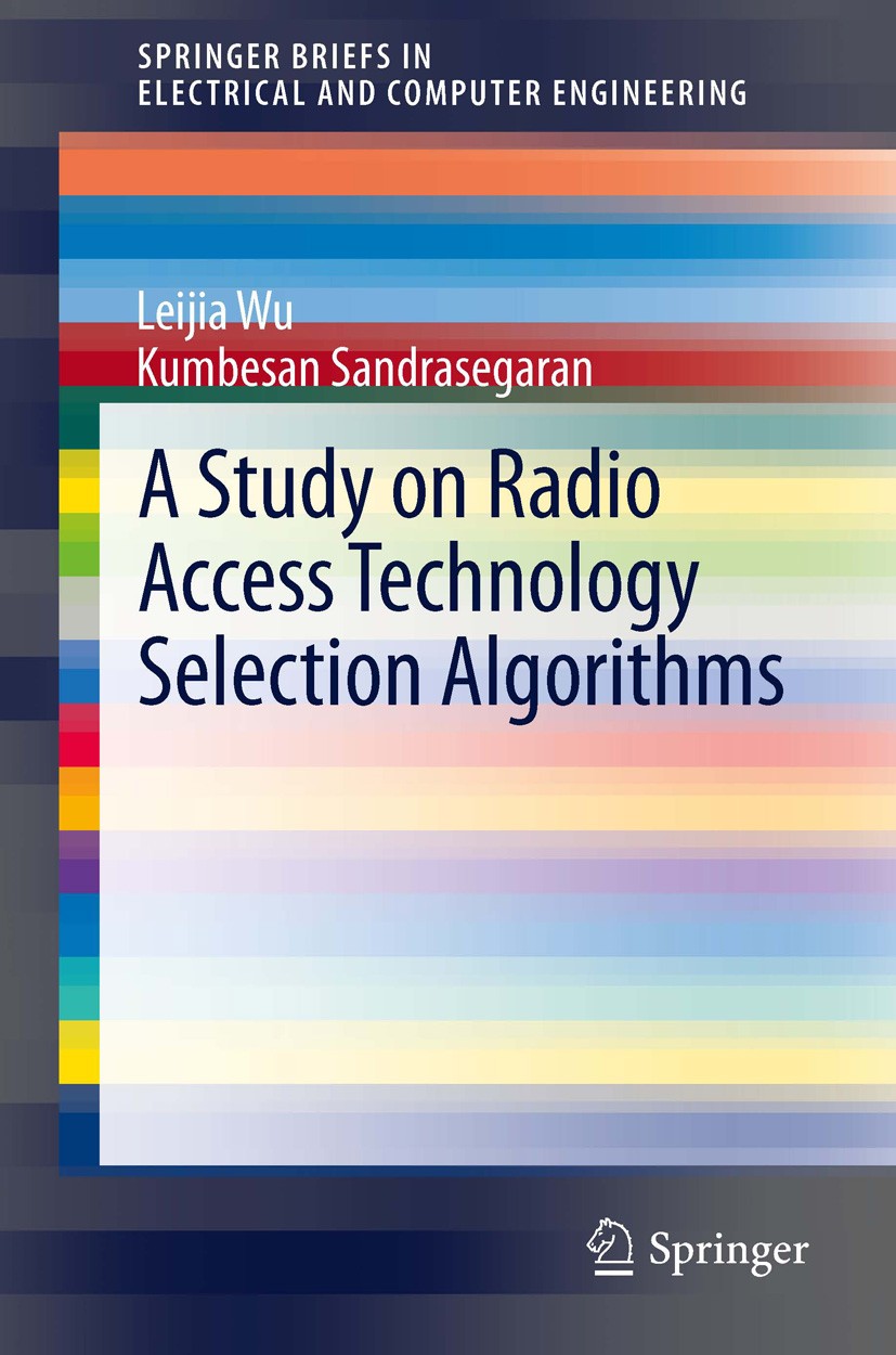 Titlebook: A Study on Radio Access Technology Selection Algorithms; Leijia Wu,Kumbesan Sandrasegaran Book 2012 The Author(s) 2012 CRRM in User Termin Titlebook: A Study on Radio Access Technology Selection Algorithms; Leijia Wu,Kumbesan Sandrasegaran Book 2012 The Author(s) 2012 CRRM in User Termin