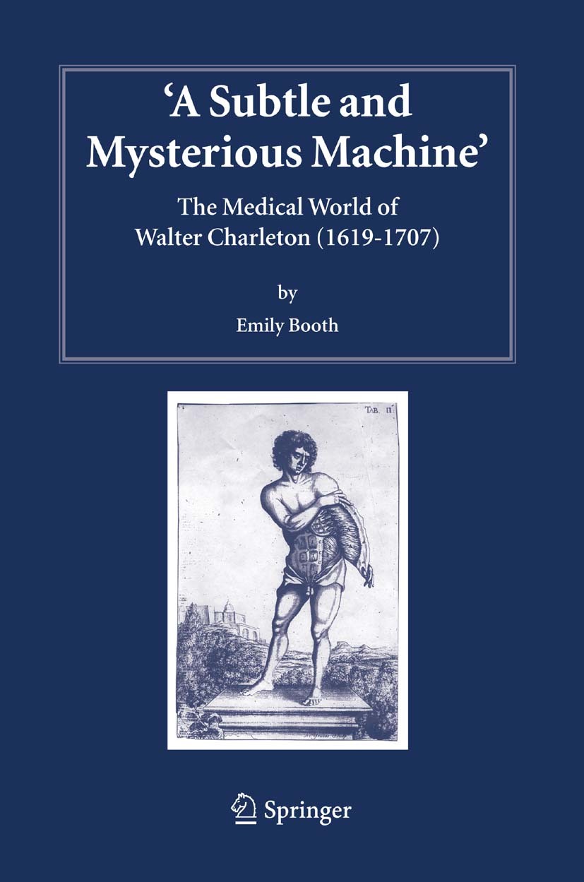 Titlebook: A Subtle and Mysterious Machine; The Medical World of S. Gaukroger,Emily Booth Book 2005 Springer Science+Business Media B.V. 2005 anatomy. Titlebook: A Subtle and Mysterious Machine; The Medical World of S. Gaukroger,Emily Booth Book 2005 Springer Science+Business Media B.V. 2005 anatomy.