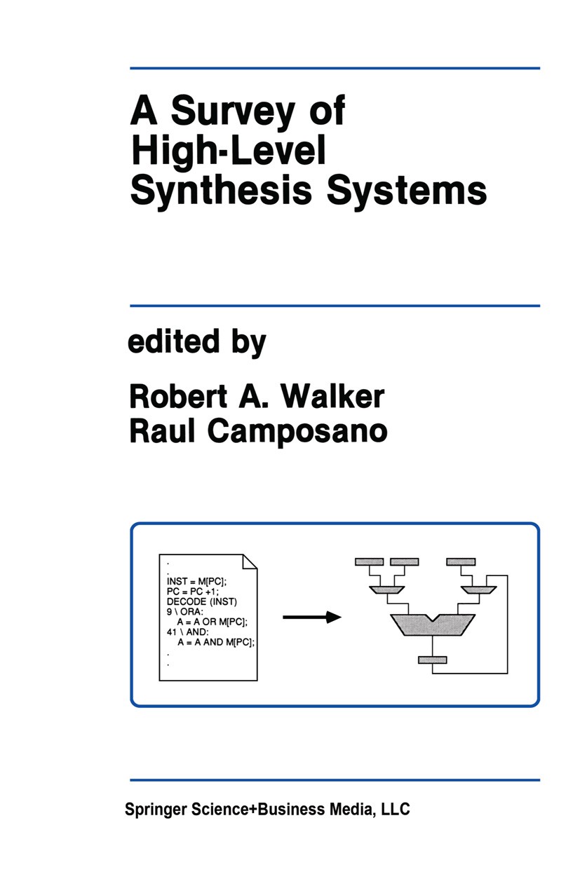 Titlebook: A Survey of High-Level Synthesis Systems; Robert A. Walker,Raul Camposano Book 1991 Springer Science+Business Media New York 1991 Potentia Titlebook: A Survey of High-Level Synthesis Systems; Robert A. Walker,Raul Camposano Book 1991 Springer Science+Business Media New York 1991 Potentia
