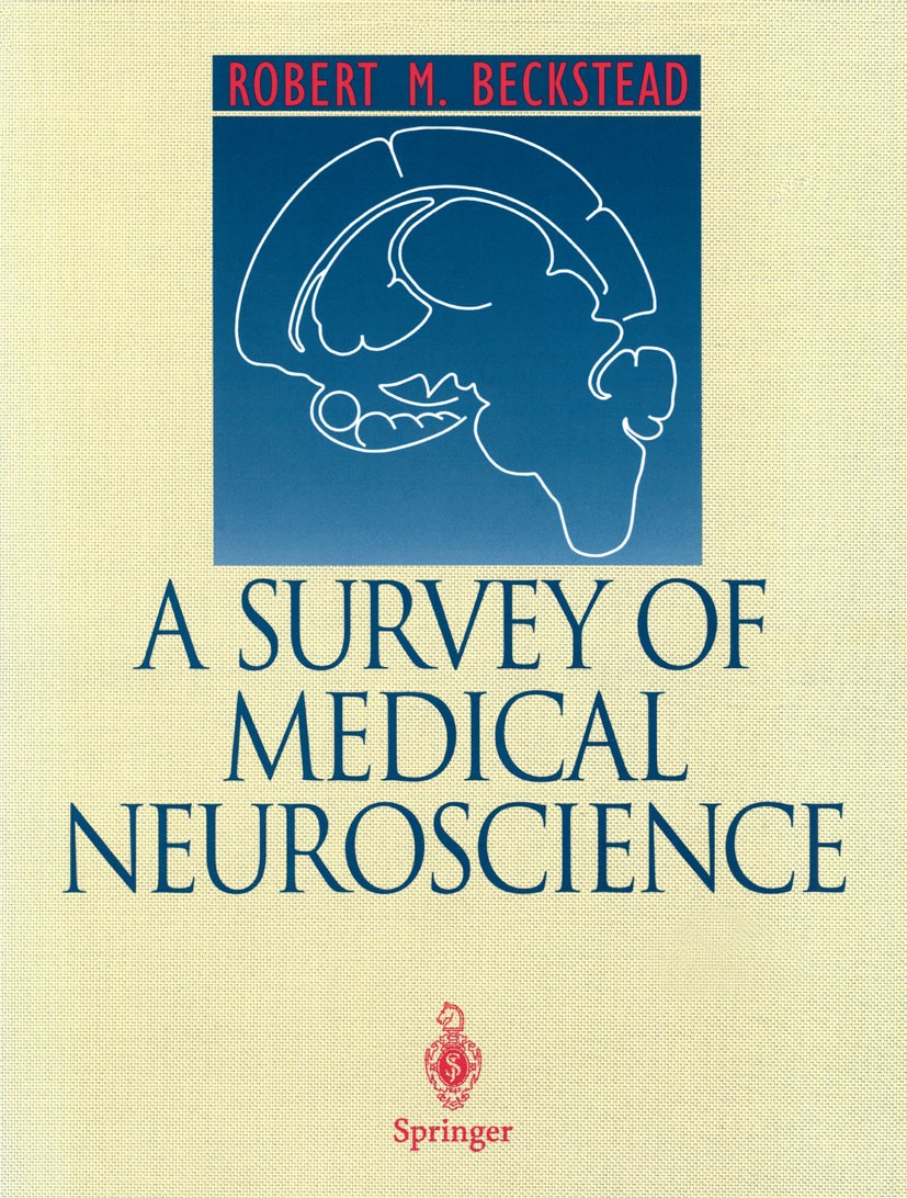 Titlebook: A Survey of Medical Neuroscience; Robert M. Beckstead Textbook 1996 Springer Science+Business Media New York 1996 Arousal.Nervous System.N Titlebook: A Survey of Medical Neuroscience; Robert M. Beckstead Textbook 1996 Springer Science+Business Media New York 1996 Arousal.Nervous System.N