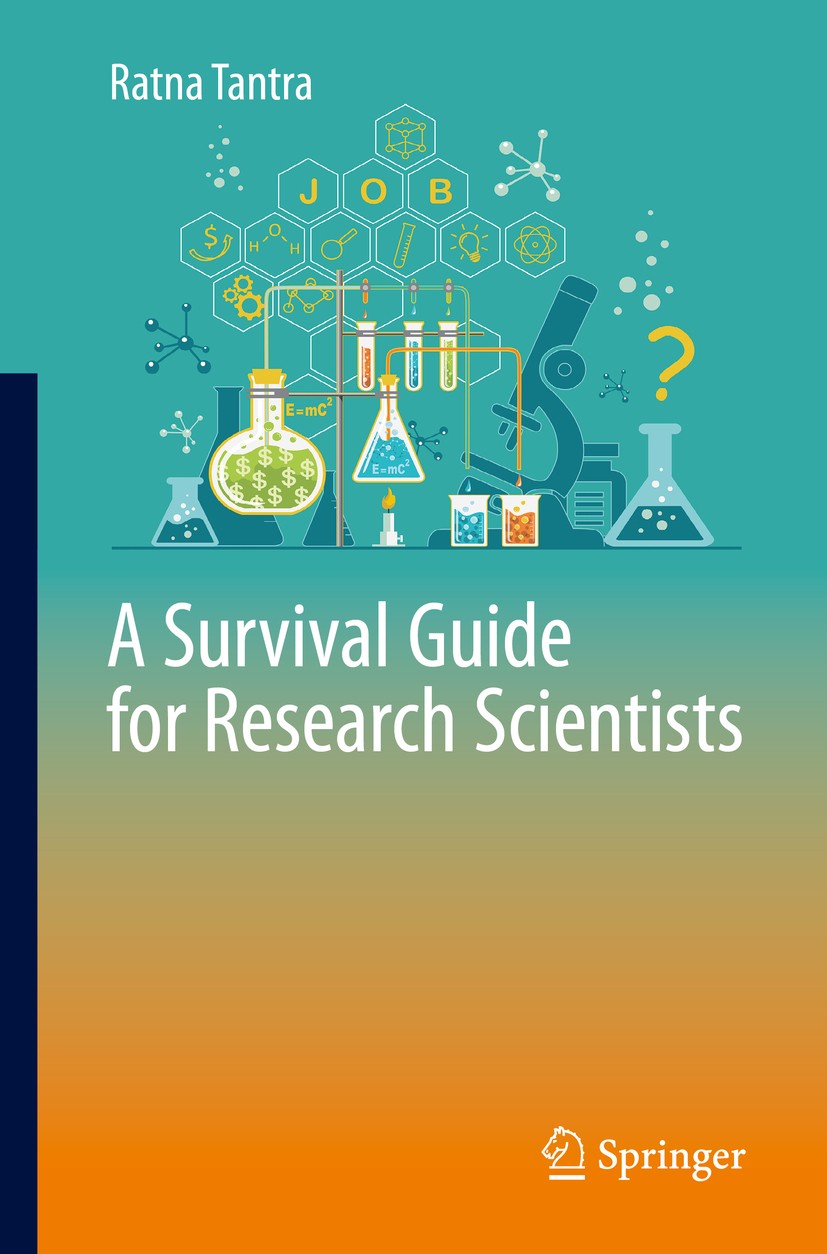 Titlebook: A Survival Guide for Research Scientists; Ratna Tantra Book 2019 Springer Nature Switzerland AG 2019 Experiment design.Literature review.S Titlebook: A Survival Guide for Research Scientists; Ratna Tantra Book 2019 Springer Nature Switzerland AG 2019 Experiment design.Literature review.S