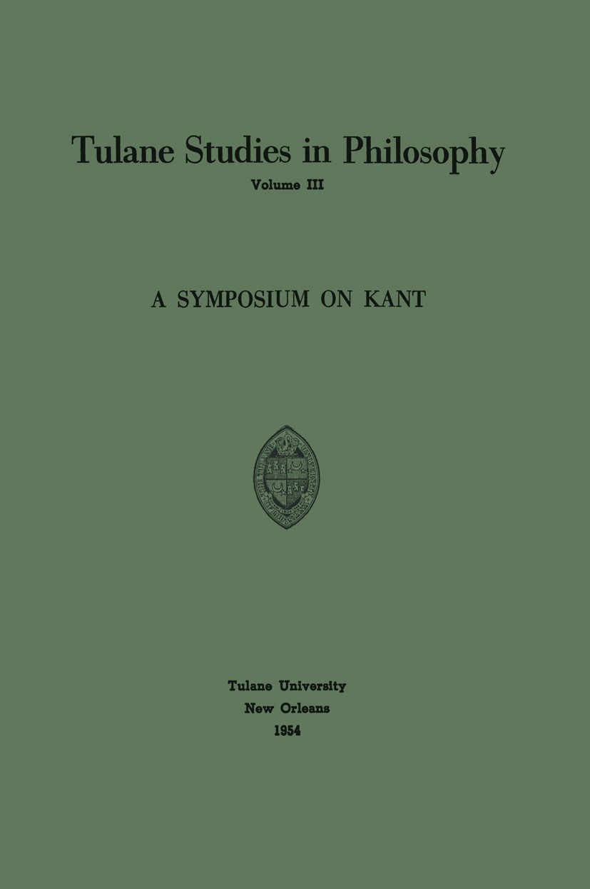 Titlebook: A Symposium on Kant; Edward G. Ballard,Richard L. Barber,Robert Whittem Book 1964 Springer Science+Business Media Dordrecht 1964 Immanuel Titlebook: A Symposium on Kant; Edward G. Ballard,Richard L. Barber,Robert Whittem Book 1964 Springer Science+Business Media Dordrecht 1964 Immanuel
