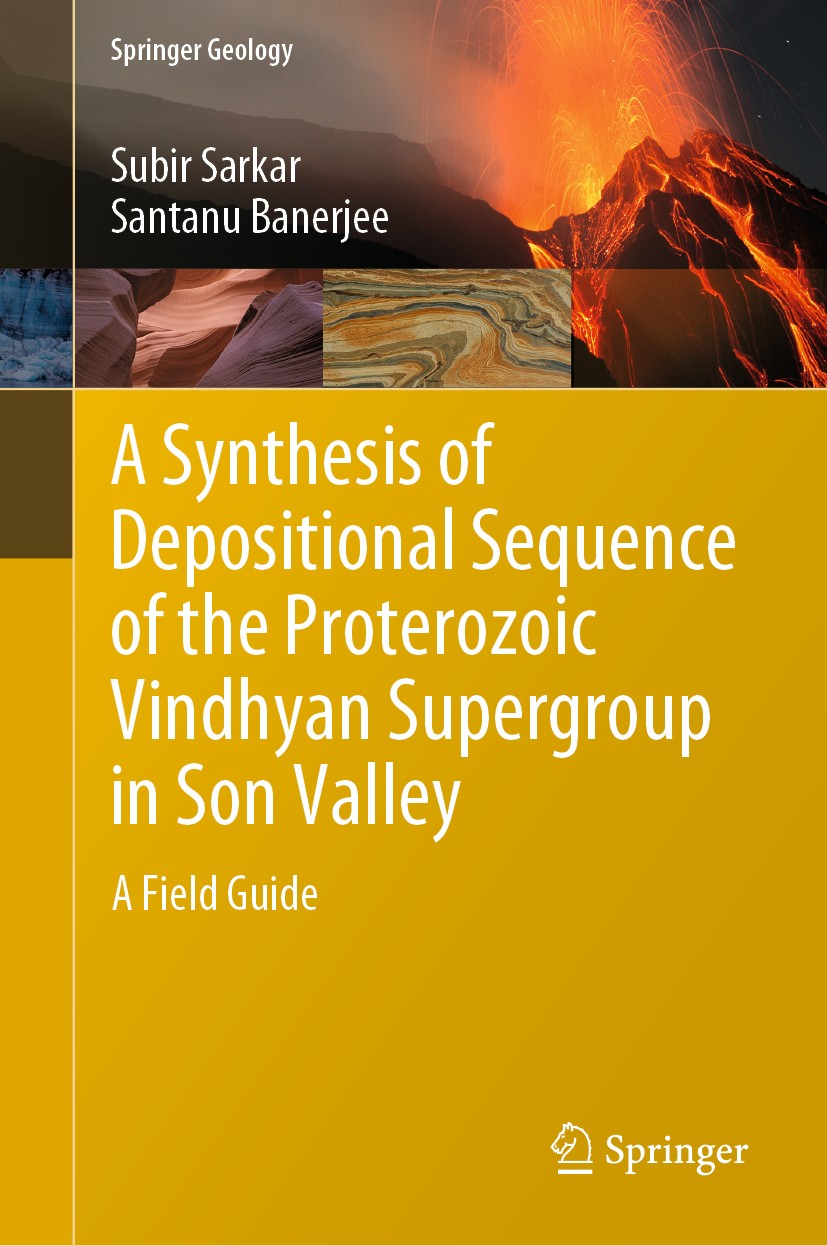 Titlebook: A Synthesis of Depositional Sequence of the Proterozoic Vindhyan Supergroup in Son Valley; A Field Guide Subir Sarkar,Santanu Banerjee Book Titlebook: A Synthesis of Depositional Sequence of the Proterozoic Vindhyan Supergroup in Son Valley; A Field Guide Subir Sarkar,Santanu Banerjee Book