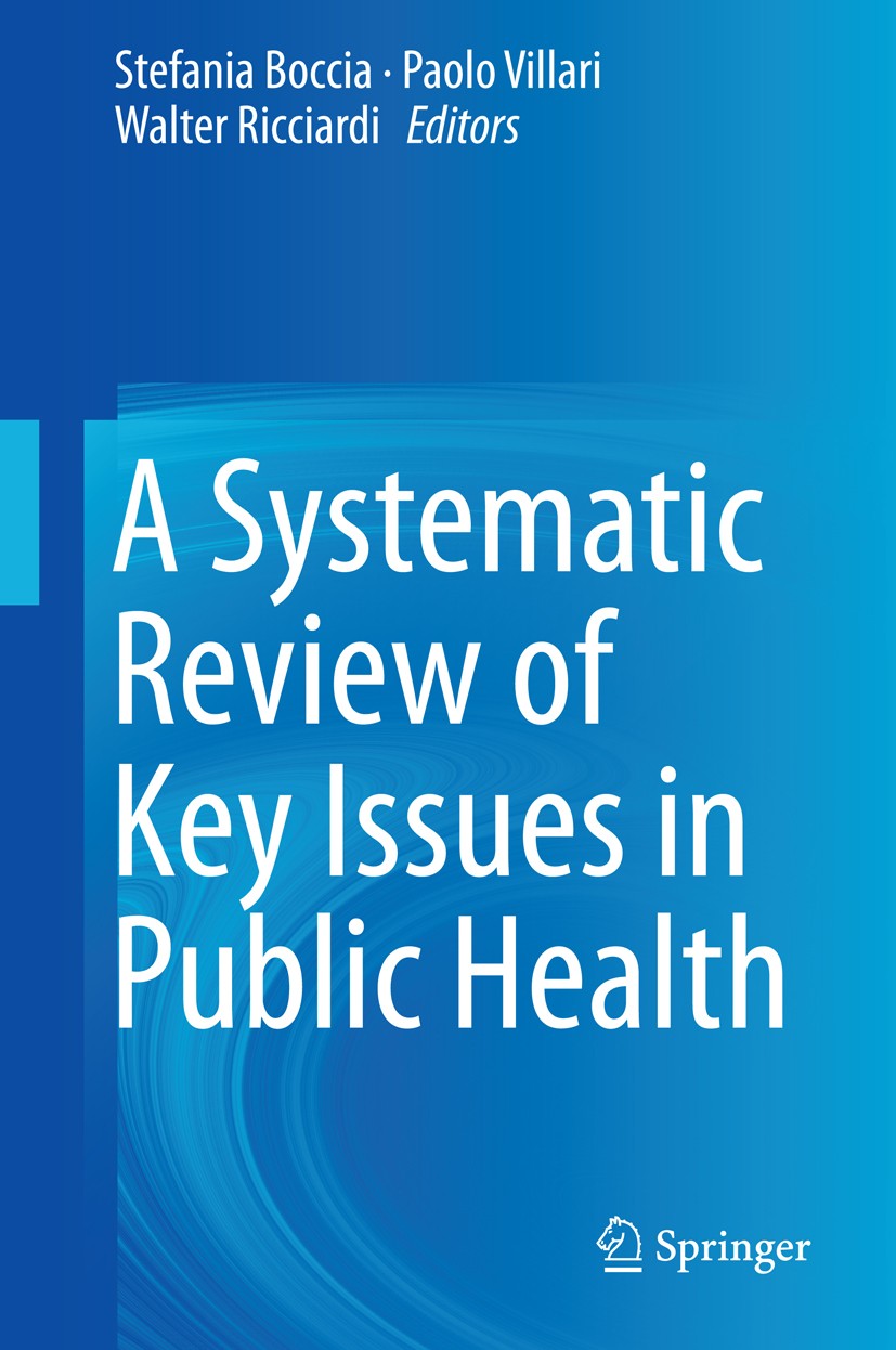 Titlebook: A Systematic Review of Key Issues in Public Health; Stefania Boccia,Paolo Villari,Walter Ricciardi Textbook 2015 Springer Nature Switzerla Titlebook: A Systematic Review of Key Issues in Public Health; Stefania Boccia,Paolo Villari,Walter Ricciardi Textbook 2015 Springer Nature Switzerla