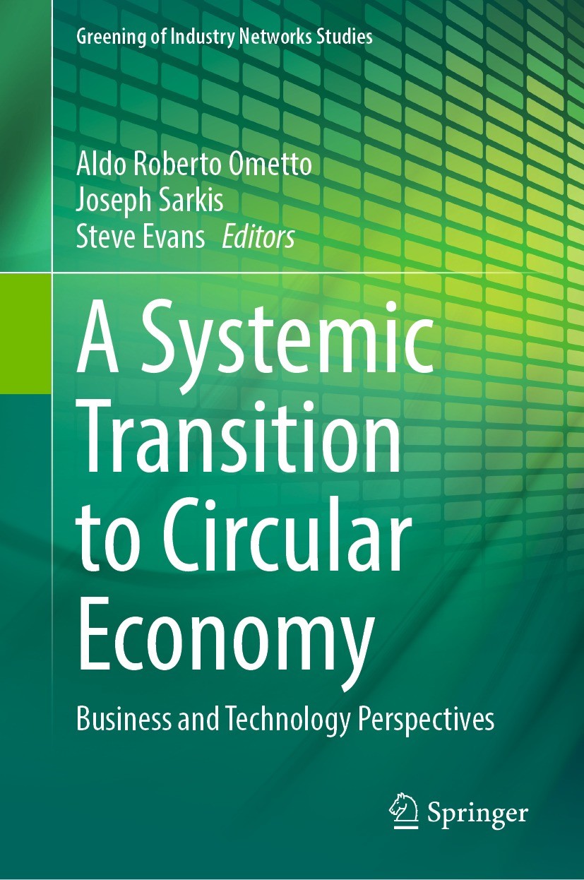 Titlebook: A Systemic Transition to Circular Economy; Business and Technol Aldo Roberto Ometto,Joseph Sarkis,Steve Evans Book 2024 The Editor(s) (if a Titlebook: A Systemic Transition to Circular Economy; Business and Technol Aldo Roberto Ometto,Joseph Sarkis,Steve Evans Book 2024 The Editor(s) (if a
