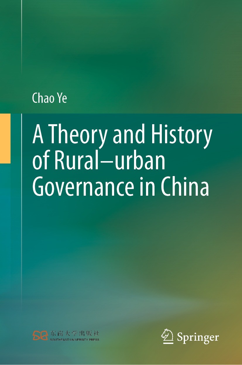 Titlebook: A Theory and History of Rural–urban Governance in China; Chao Ye Book 2021 Southeast University Press 2021 Rural-urban Relations.Adam Smit Titlebook: A Theory and History of Rural–urban Governance in China; Chao Ye Book 2021 Southeast University Press 2021 Rural-urban Relations.Adam Smit