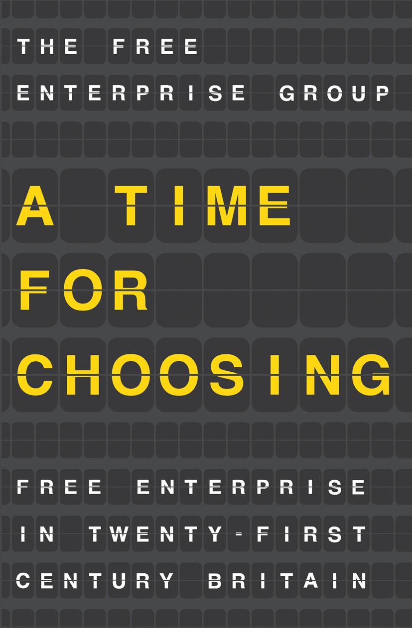 Titlebook: A Time for Choosing; Free Enterprise in T The Free Enterprise Group,Kwasi Kwarteng (Conserva Book 2015 The Editor(s) (if applicable) and Th Titlebook: A Time for Choosing; Free Enterprise in T The Free Enterprise Group,Kwasi Kwarteng (Conserva Book 2015 The Editor(s) (if applicable) and Th