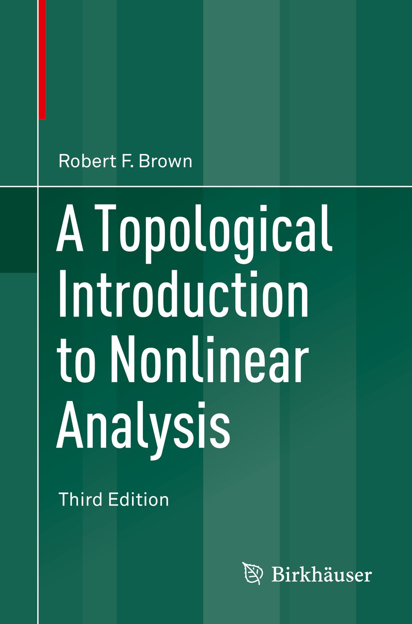 Titlebook: A Topological Introduction to Nonlinear Analysis; Robert F. Brown Textbook 2014Latest edition The Editor(s) (if applicable) and The Author Titlebook: A Topological Introduction to Nonlinear Analysis; Robert F. Brown Textbook 2014Latest edition The Editor(s) (if applicable) and The Author