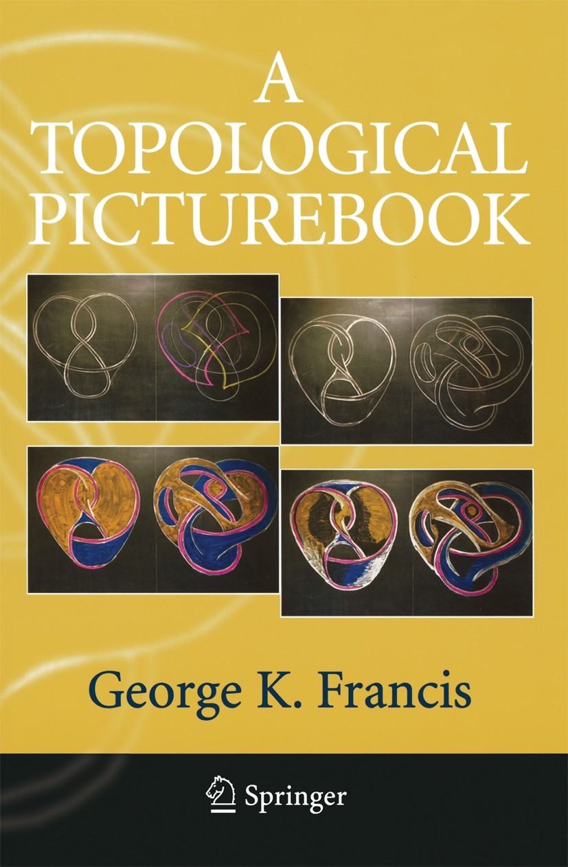 Titlebook: A Topological Picturebook; George K. Francis Textbook 2007 Springer-Verlag New York 2007 Cisco.Mathematica.PostScript.boundary element met Titlebook: A Topological Picturebook; George K. Francis Textbook 2007 Springer-Verlag New York 2007 Cisco.Mathematica.PostScript.boundary element met