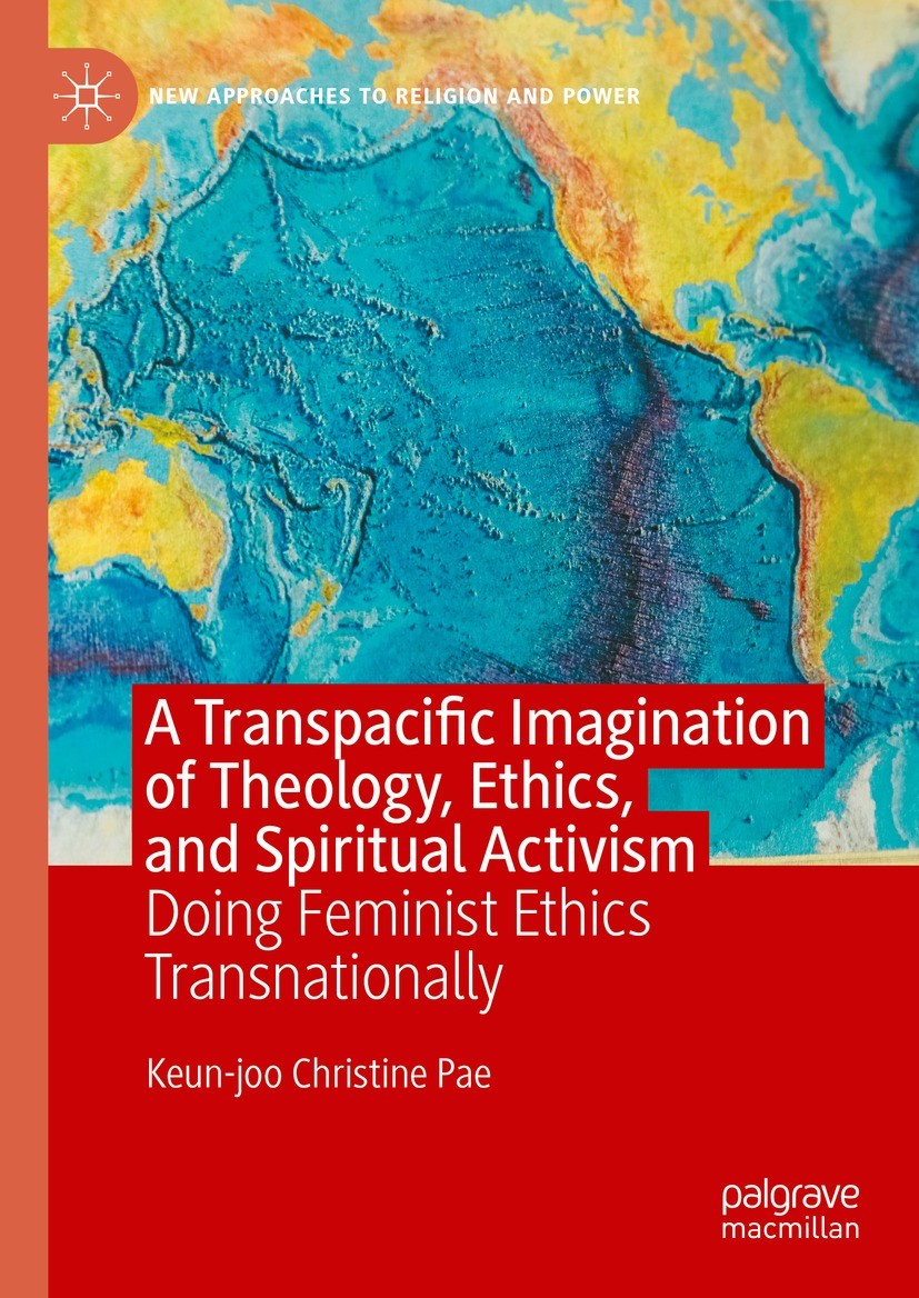 Titlebook: A Transpacific Imagination of Theology, Ethics, and Spiritual Activism; Doing Feminist Ethic Keun-joo Christine Pae Book 2023 The Editor(s) Titlebook: A Transpacific Imagination of Theology, Ethics, and Spiritual Activism; Doing Feminist Ethic Keun-joo Christine Pae Book 2023 The Editor(s)