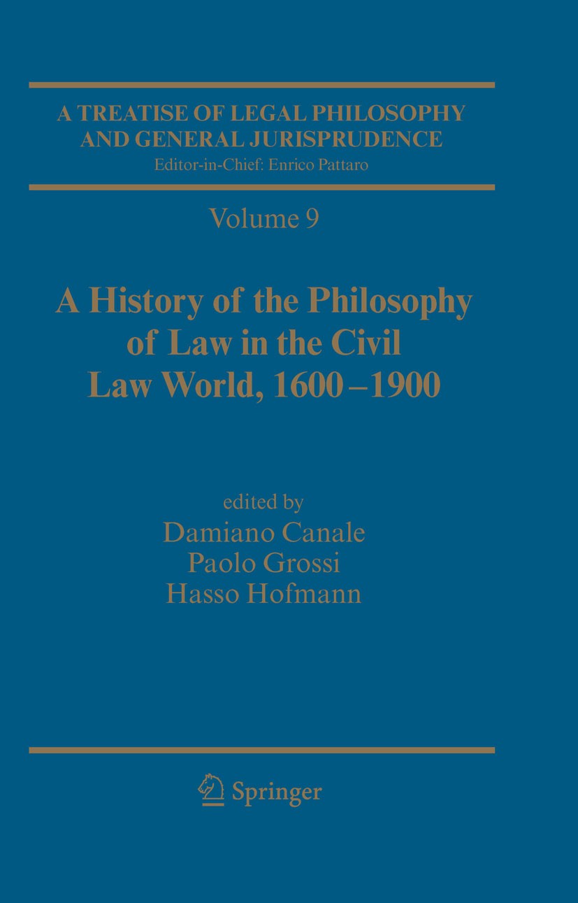 Titlebook: A Treatise of Legal Philosophy and General Jurisprudence; Vol. 9: A History of Enrico Pattaro,Damiano Canale,Patrick Riley Book 2009 Spring Titlebook: A Treatise of Legal Philosophy and General Jurisprudence; Vol. 9: A History of Enrico Pattaro,Damiano Canale,Patrick Riley Book 2009 Spring