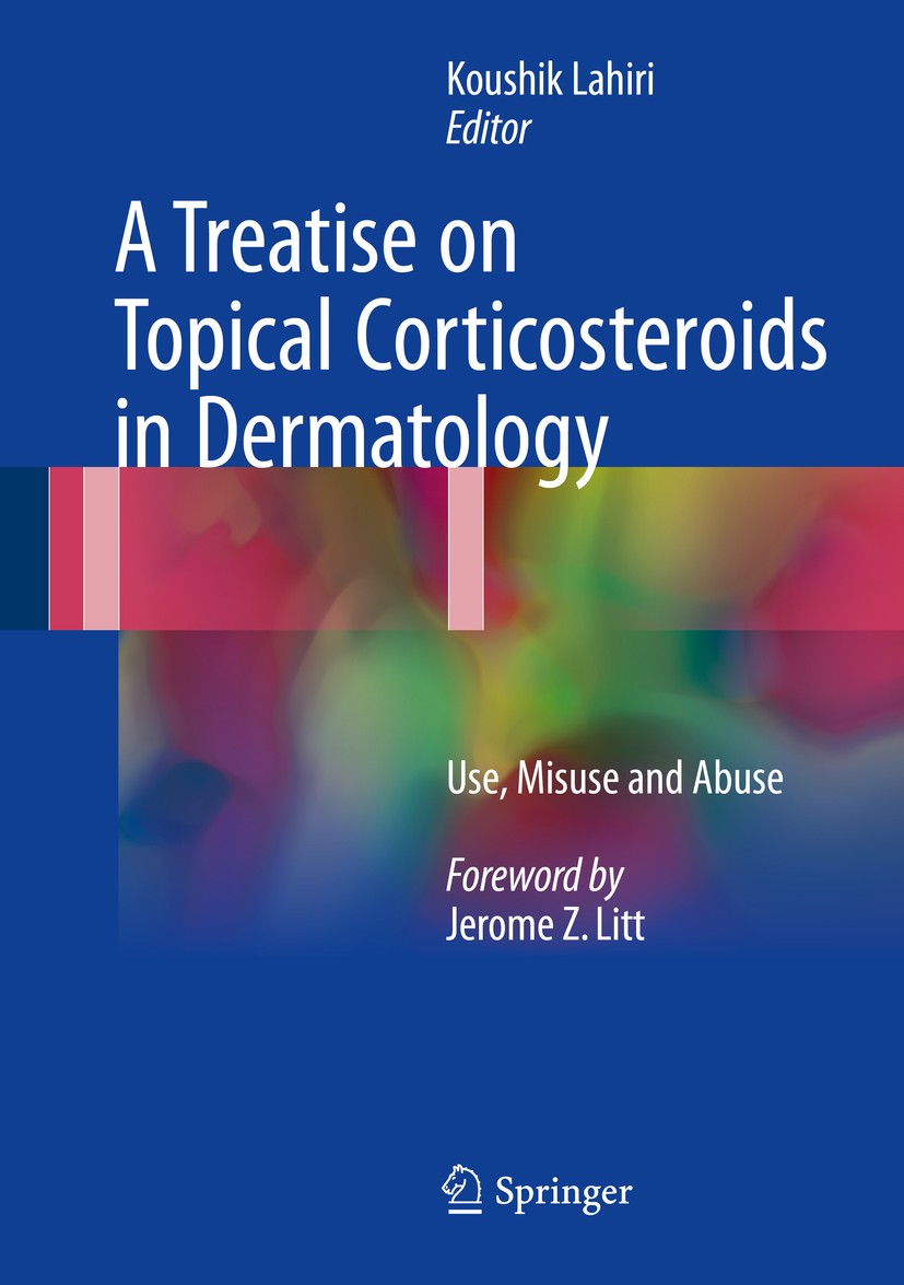 Titlebook: A Treatise on Topical Corticosteroids in Dermatology; Use, Misuse and Abus Koushik Lahiri Book 2018 Springer Nature Singapore Pte Ltd. 2018 Titlebook: A Treatise on Topical Corticosteroids in Dermatology; Use, Misuse and Abus Koushik Lahiri Book 2018 Springer Nature Singapore Pte Ltd. 2018