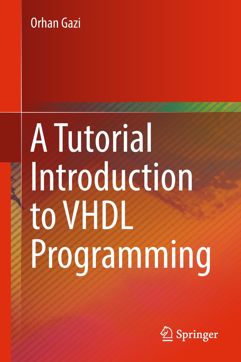 Titlebook: A Tutorial Introduction to VHDL Programming; Orhan Gazi Textbook 2019 Springer Nature Singapore Pte Ltd. 2019 VHDL Textbook.VHDL Operators Titlebook: A Tutorial Introduction to VHDL Programming; Orhan Gazi Textbook 2019 Springer Nature Singapore Pte Ltd. 2019 VHDL Textbook.VHDL Operators