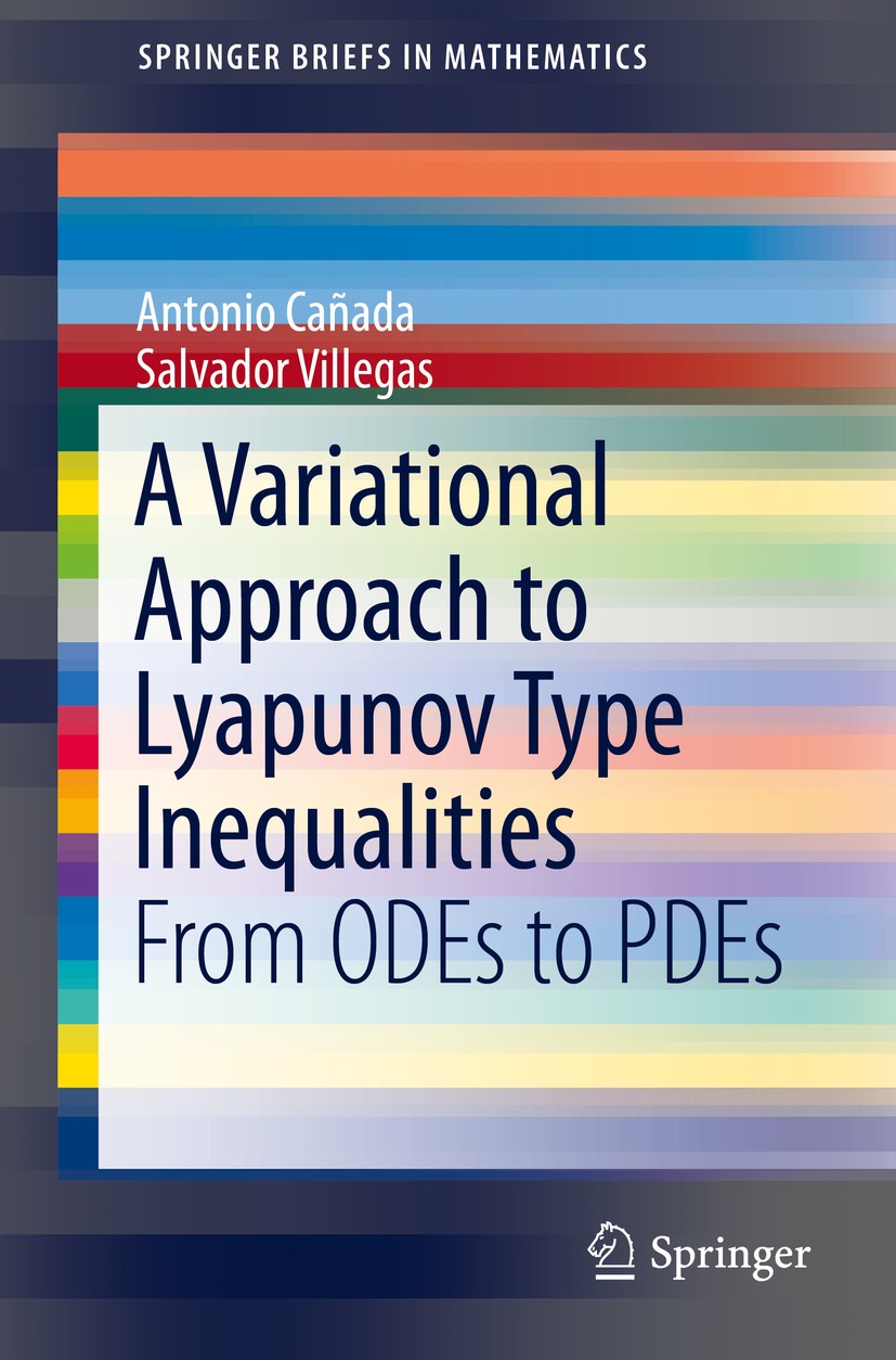 Titlebook: A Variational Approach to Lyapunov Type Inequalities; From ODEs to PDEs Antonio Cañada,Salvador Villegas Book 2015 The Author(s) 2015 Diric Titlebook: A Variational Approach to Lyapunov Type Inequalities; From ODEs to PDEs Antonio Cañada,Salvador Villegas Book 2015 The Author(s) 2015 Diric