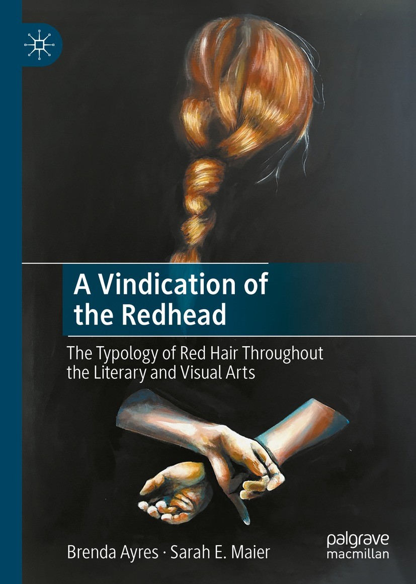 Titlebook: A Vindication of the Redhead; The Typology of Red Brenda Ayres,Sarah E. Maier Book 2021 The Editor(s) (if applicable) and The Author(s), u Titlebook: A Vindication of the Redhead; The Typology of Red Brenda Ayres,Sarah E. Maier Book 2021 The Editor(s) (if applicable) and The Author(s), u