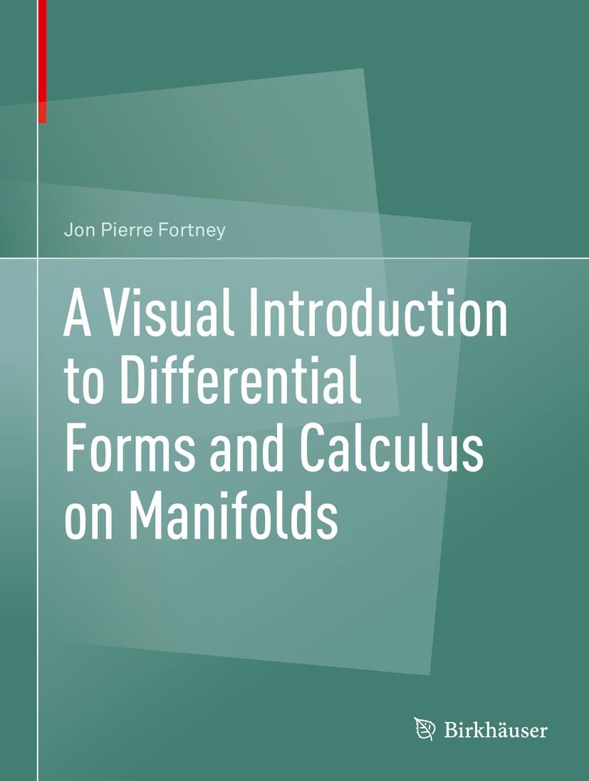 Titlebook: A Visual Introduction to Differential Forms and Calculus on Manifolds; Jon Pierre Fortney Textbook 2018 Springer Nature Switzerland AG 201 Titlebook: A Visual Introduction to Differential Forms and Calculus on Manifolds; Jon Pierre Fortney Textbook 2018 Springer Nature Switzerland AG 201