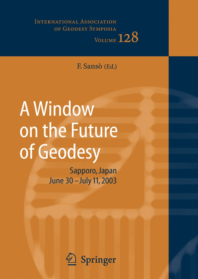 Titlebook: A Window on the Future of Geodesy; Proceedings of the I Fernando Sansò Conference proceedings 2005 Springer-Verlag Berlin Heidelberg 2005 P
