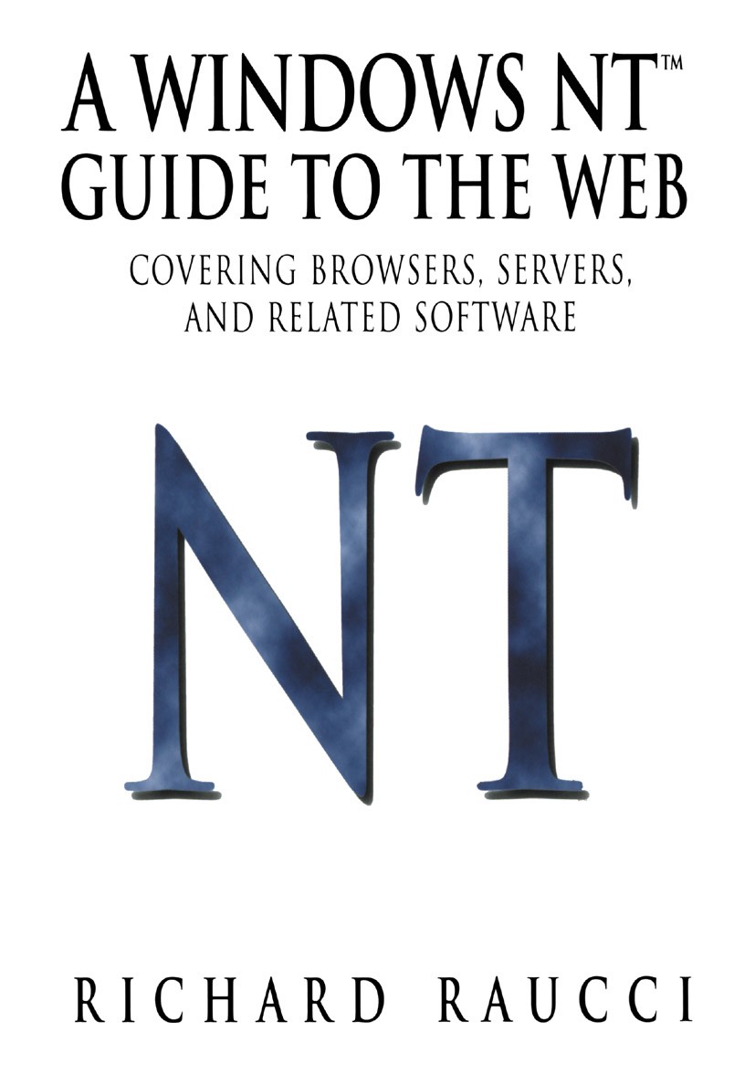 Titlebook: A Windows NT™ Guide to the Web; Covering browsers, s Richard Raucci Book 1997 Springer Science+Business Media New York 1997 Explorer.Intern Titlebook: A Windows NT™ Guide to the Web; Covering browsers, s Richard Raucci Book 1997 Springer Science+Business Media New York 1997 Explorer.Intern