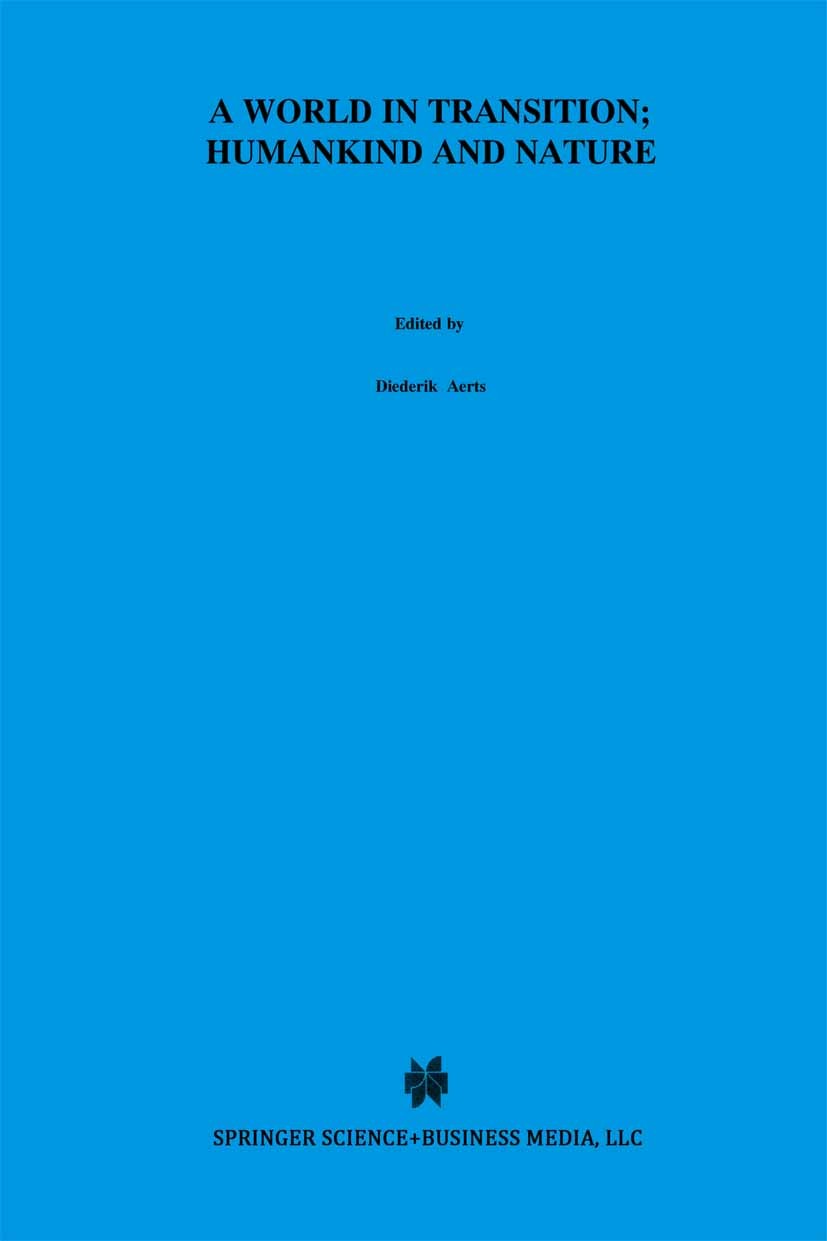 Titlebook: A World In Transition: Humankind and Nature; The Green Book of “E Diederik Aerts,Jan Broekaert,Willy Weyns Book 1999 Springer Science+Busin Titlebook: A World In Transition: Humankind and Nature; The Green Book of “E Diederik Aerts,Jan Broekaert,Willy Weyns Book 1999 Springer Science+Busin
