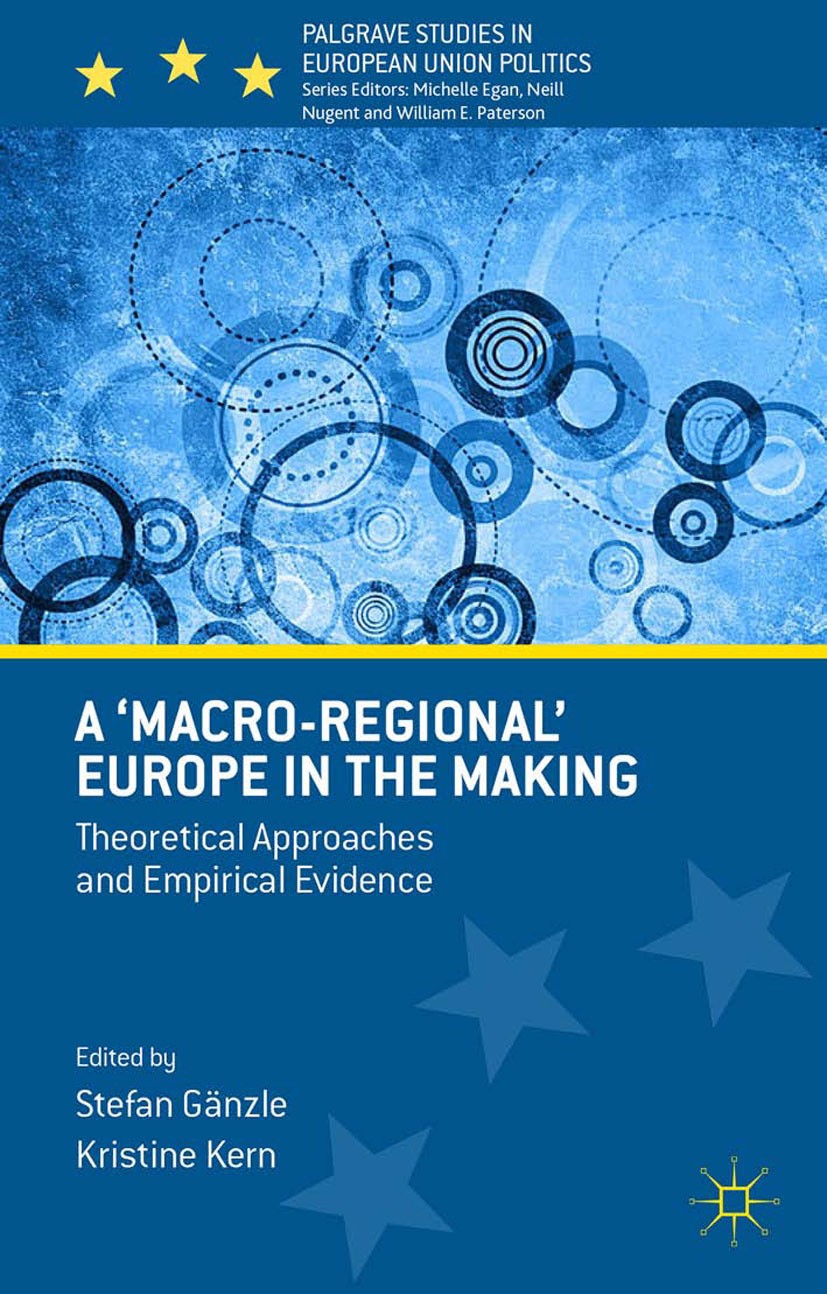 Titlebook: A ‘Macro-regional‘ Europe in the Making; Theoretical Approach Stefan Gänzle,Kristine Kern Book 2016 The Editor(s) (if applicable) and The A Titlebook: A ‘Macro-regional‘ Europe in the Making; Theoretical Approach Stefan Gänzle,Kristine Kern Book 2016 The Editor(s) (if applicable) and The A