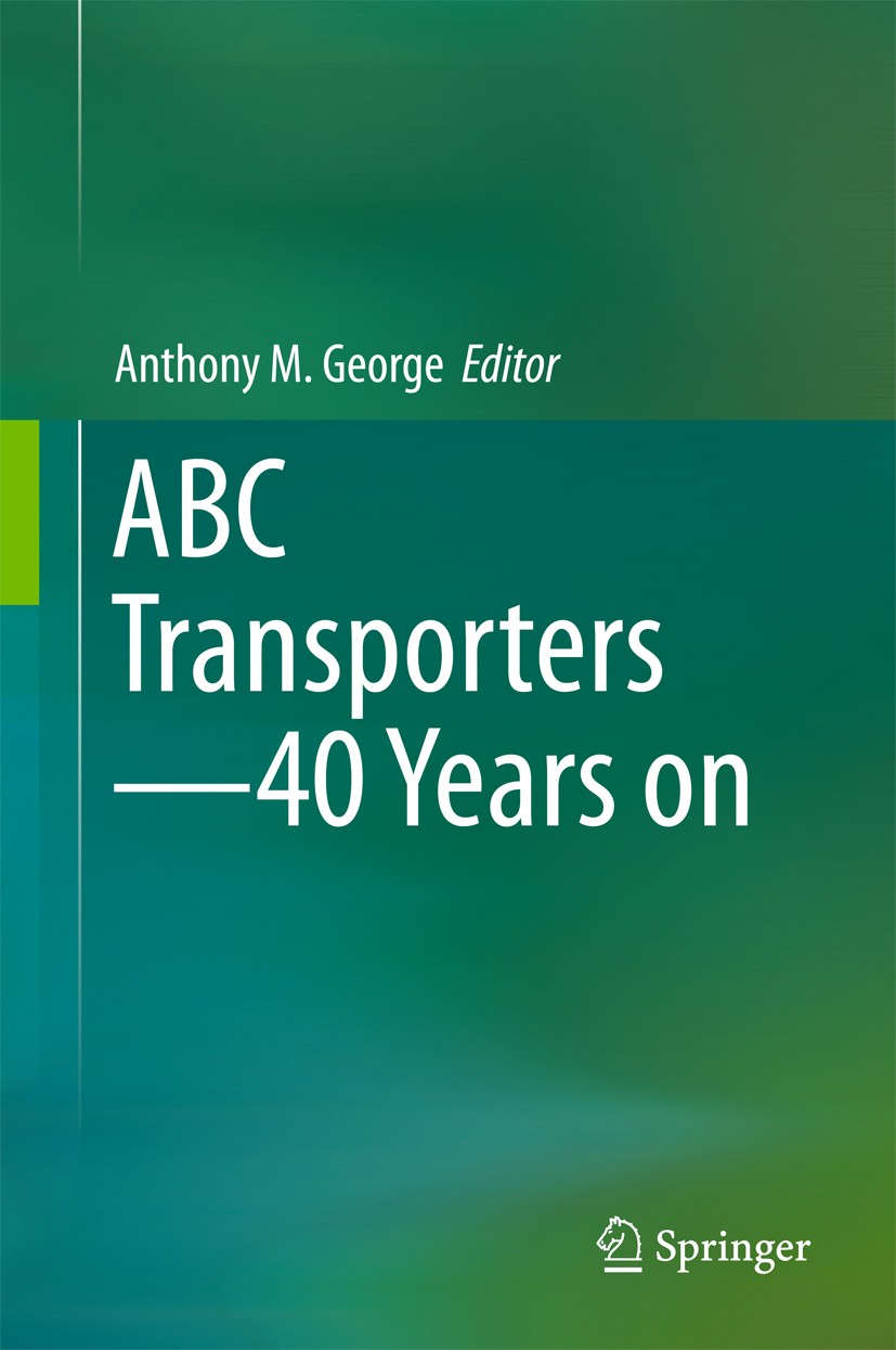 Titlebook: ABC Transporters - 40 Years on; Anthony M. George Book 2016 Springer International Publishing Switzerland 2016 ABC Transporter.ATP binding Titlebook: ABC Transporters - 40 Years on; Anthony M. George Book 2016 Springer International Publishing Switzerland 2016 ABC Transporter.ATP binding