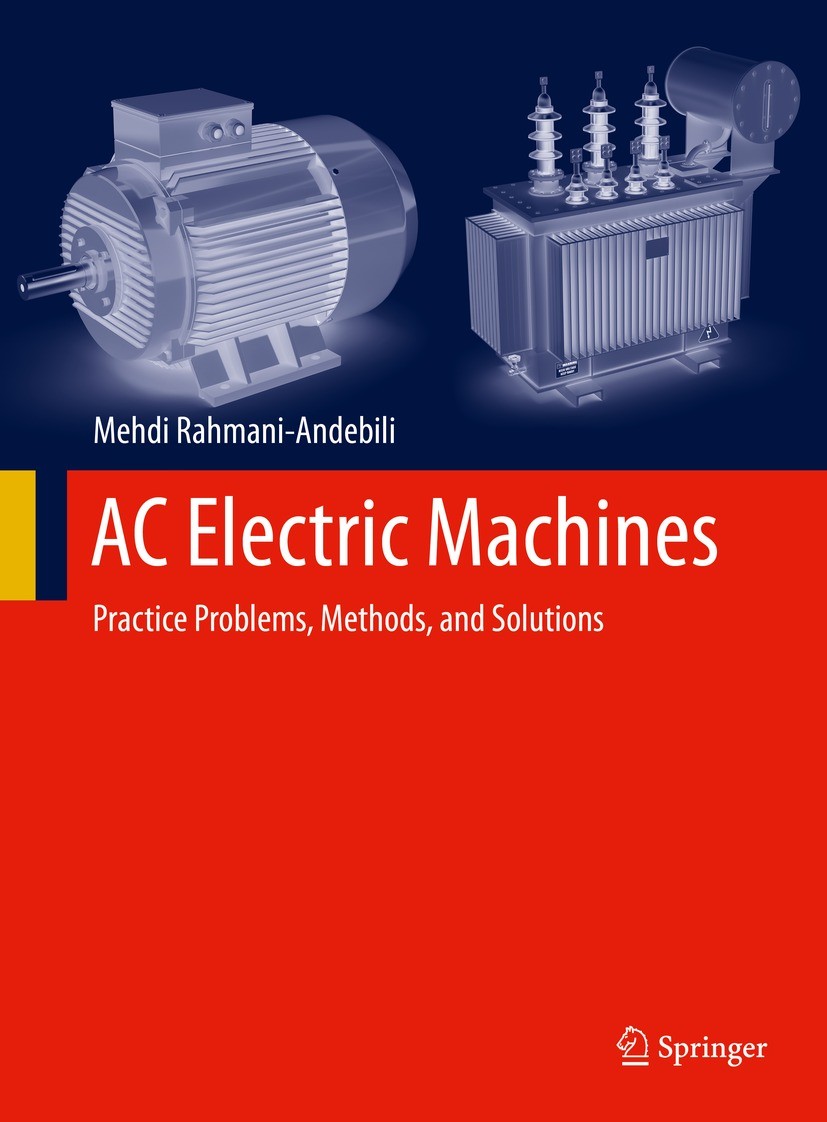 Titlebook: AC Electric Machines; Practice Problems, M Mehdi Rahmani-Andebili Textbook 2023 The Editor(s) (if applicable) and The Author(s), under excl Titlebook: AC Electric Machines; Practice Problems, M Mehdi Rahmani-Andebili Textbook 2023 The Editor(s) (if applicable) and The Author(s), under excl