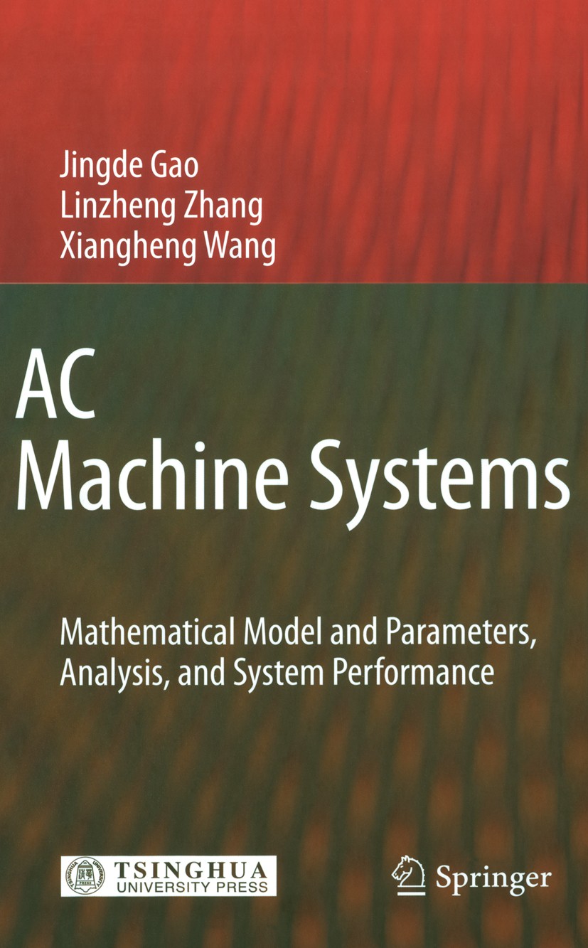 Titlebook: AC Machine Systems; Mathematical Model a Jingde Gao,Xiangheng Wang,Linzheng Zhang Book 2009 Springer-Verlag Berlin Heidelberg 2009 AC drive Titlebook: AC Machine Systems; Mathematical Model a Jingde Gao,Xiangheng Wang,Linzheng Zhang Book 2009 Springer-Verlag Berlin Heidelberg 2009 AC drive