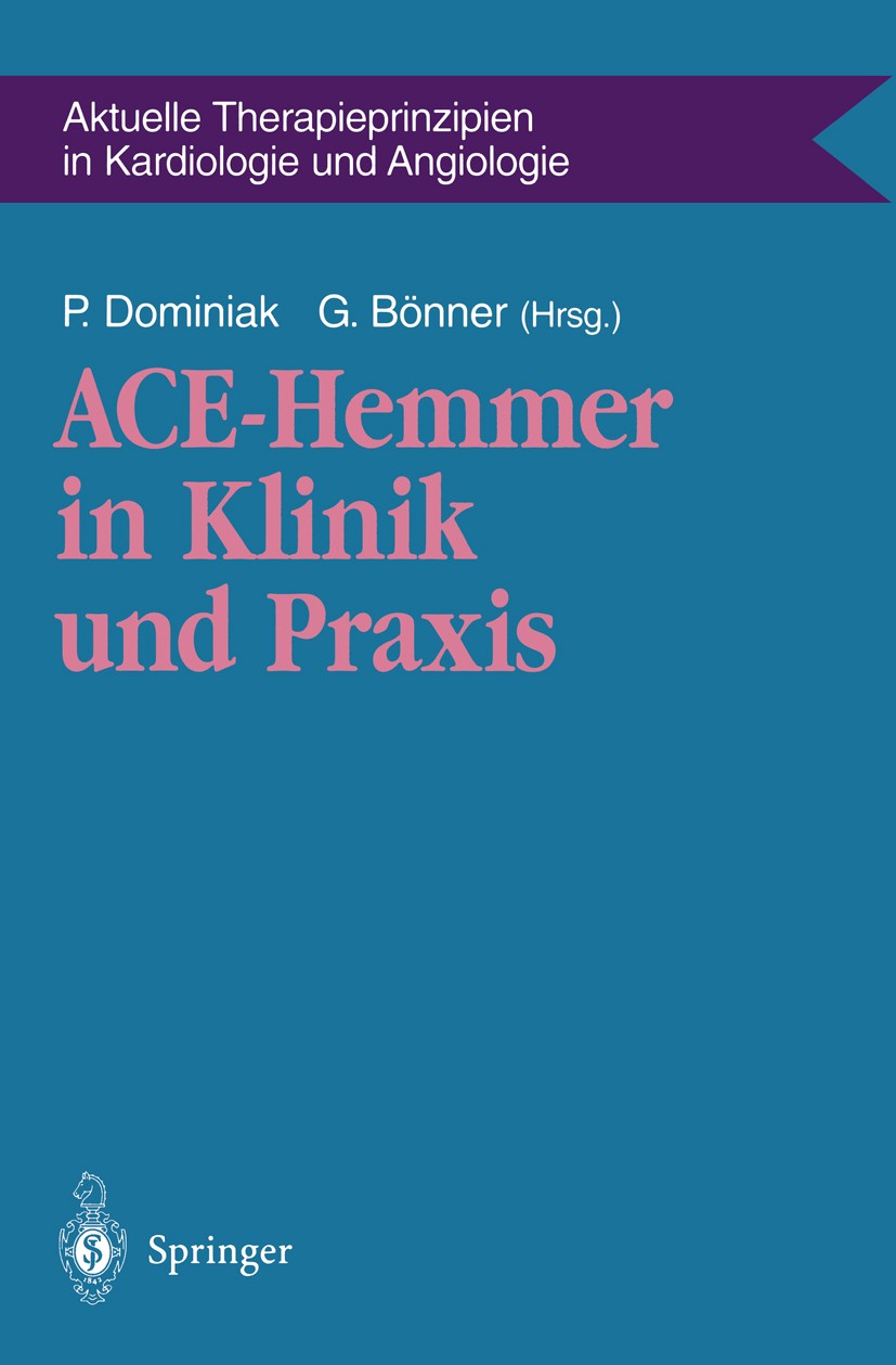 Titlebook: ACE-Hemmer in Klinik und Praxis; Peter Dominiak,Gerd Bönner Book 1996 Springer-Verlag Berlin Heidelberg 1996 ACE-Hemmer.Hypertonie.Kinine. Titlebook: ACE-Hemmer in Klinik und Praxis; Peter Dominiak,Gerd Bönner Book 1996 Springer-Verlag Berlin Heidelberg 1996 ACE-Hemmer.Hypertonie.Kinine.