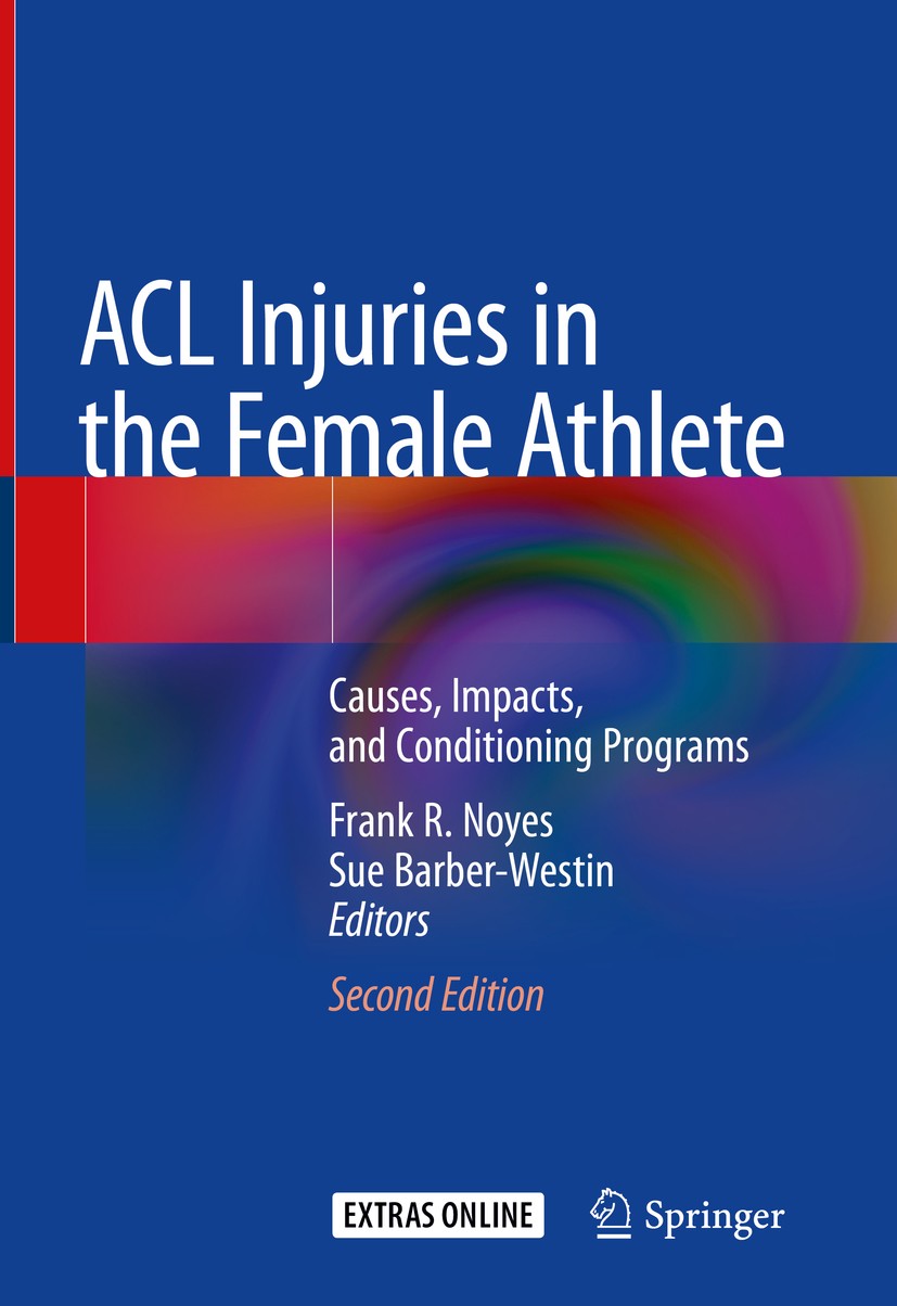 Titlebook: ACL Injuries in the Female Athlete; Causes, Impacts, and Frank R. Noyes,Sue Barber-Westin Book 2018Latest edition Springer-Verlag GmbH Germ Titlebook: ACL Injuries in the Female Athlete; Causes, Impacts, and Frank R. Noyes,Sue Barber-Westin Book 2018Latest edition Springer-Verlag GmbH Germ