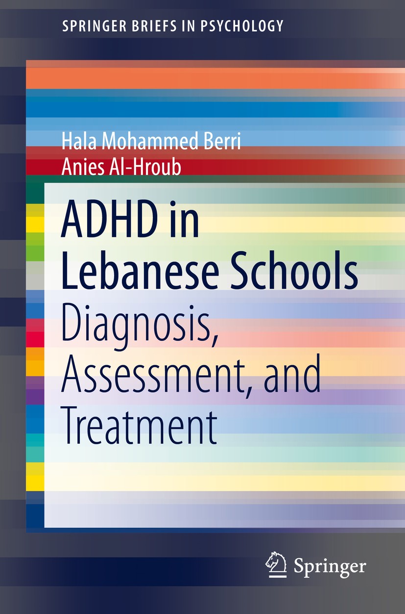 Titlebook: ADHD in Lebanese Schools; Diagnosis, Assessmen Hala Mohammed Berri,Anies Al-Hroub Book 2016 Springer International Publishing Switzerland 2 Titlebook: ADHD in Lebanese Schools; Diagnosis, Assessmen Hala Mohammed Berri,Anies Al-Hroub Book 2016 Springer International Publishing Switzerland 2
