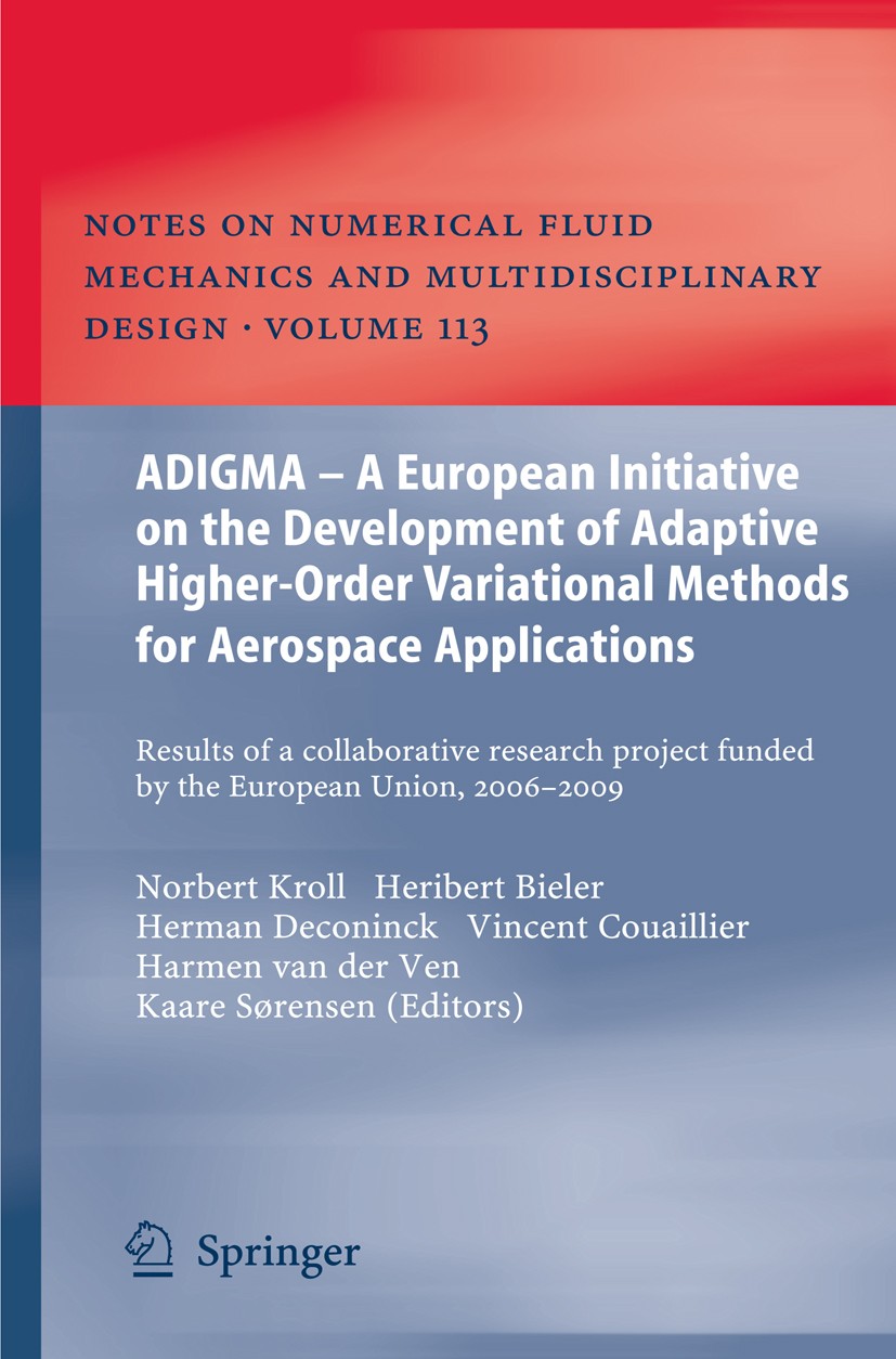 Titlebook: ADIGMA – A European Initiative on the Development of Adaptive Higher-Order Variational Methods for A; Results of a Collabo Norbert Kroll,He Titlebook: ADIGMA – A European Initiative on the Development of Adaptive Higher-Order Variational Methods for A; Results of a Collabo Norbert Kroll,He