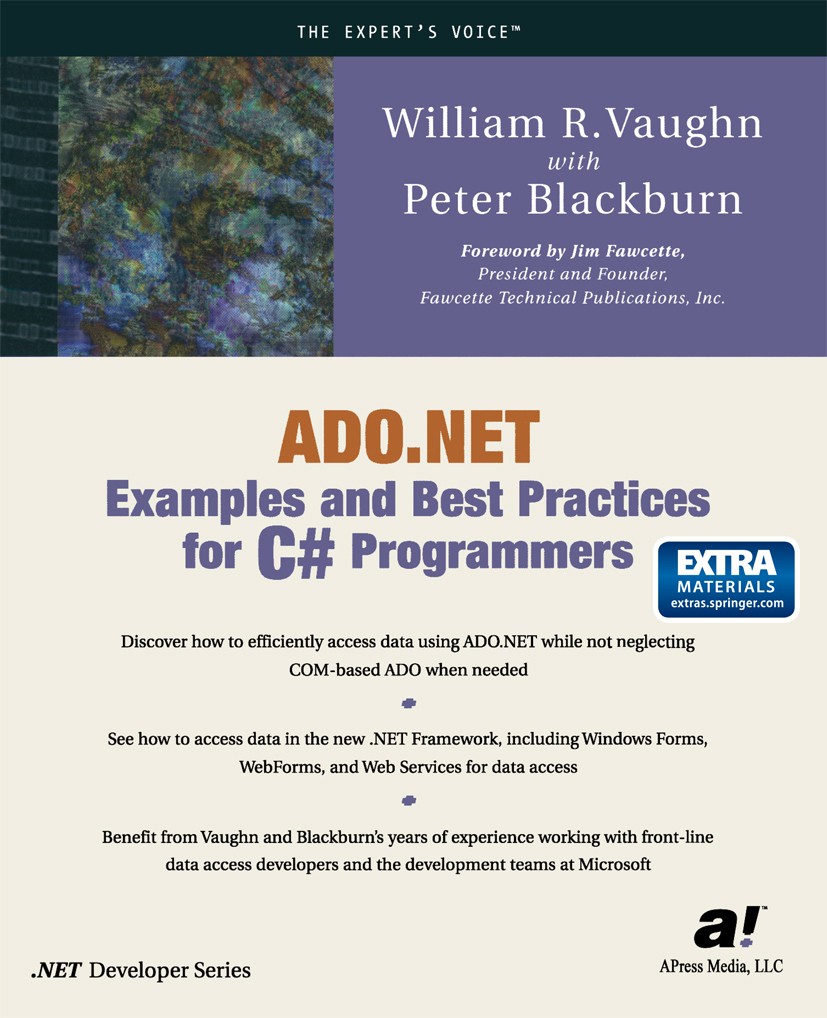 Titlebook: ADO.NET Examples and Best Practices for C# Programmers; William R. Vaughn,Peter Blackburn Book 2002 Apress 2002 .NET.ADO.ADO.NET.Beta.C#.C Titlebook: ADO.NET Examples and Best Practices for C# Programmers; William R. Vaughn,Peter Blackburn Book 2002 Apress 2002 .NET.ADO.ADO.NET.Beta.C#.C