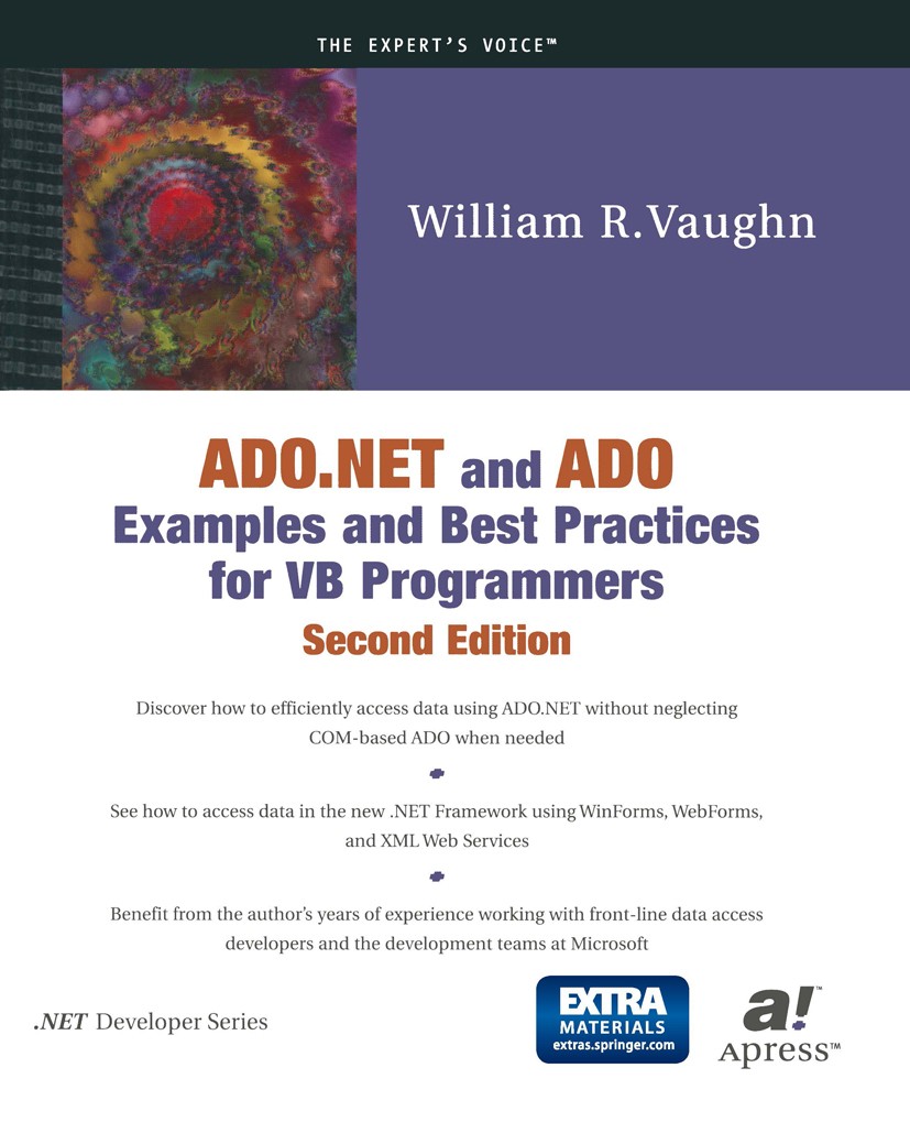 Titlebook: ADO.NET and ADO Examples and Best Practices for VB Programmers; William R. Vaughn Book 2002Latest edition Apress 2002 .NET..NET framework. Titlebook: ADO.NET and ADO Examples and Best Practices for VB Programmers; William R. Vaughn Book 2002Latest edition Apress 2002 .NET..NET framework.
