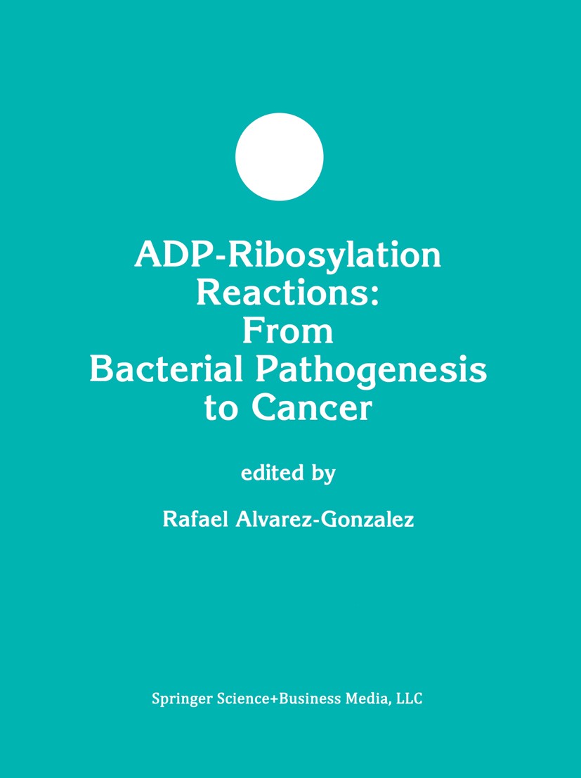 Titlebook: ADP-Ribosylation Reactions; From Bacterial Patho Rafael Alvarez-Gonzalez Book 1999 Springer Science+Business Media New York 1999 ATP.DNA.bi Titlebook: ADP-Ribosylation Reactions; From Bacterial Patho Rafael Alvarez-Gonzalez Book 1999 Springer Science+Business Media New York 1999 ATP.DNA.bi
