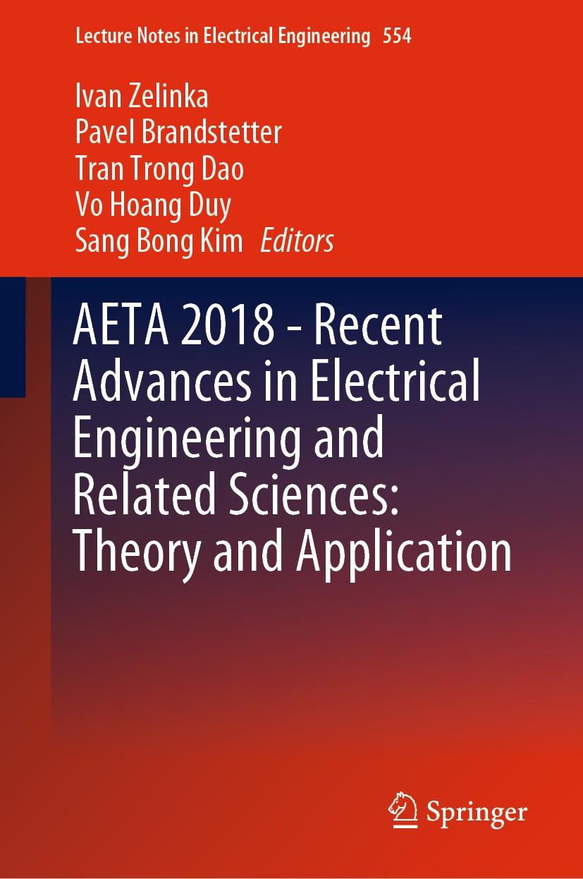 Titlebook: AETA 2018 - Recent Advances in Electrical Engineering and Related Sciences: Theory and Application; Ivan Zelinka,Pavel Brandstetter,Sang B Titlebook: AETA 2018 - Recent Advances in Electrical Engineering and Related Sciences: Theory and Application; Ivan Zelinka,Pavel Brandstetter,Sang B
