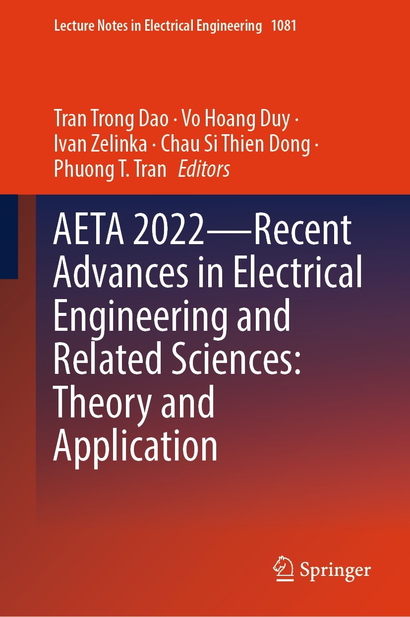 Titlebook: AETA 2022—Recent Advances in Electrical Engineering and Related Sciences: Theory and Application; Tran Trong Dao,Vo Hoang Duy,Phuong T. Tr Titlebook: AETA 2022—Recent Advances in Electrical Engineering and Related Sciences: Theory and Application; Tran Trong Dao,Vo Hoang Duy,Phuong T. Tr