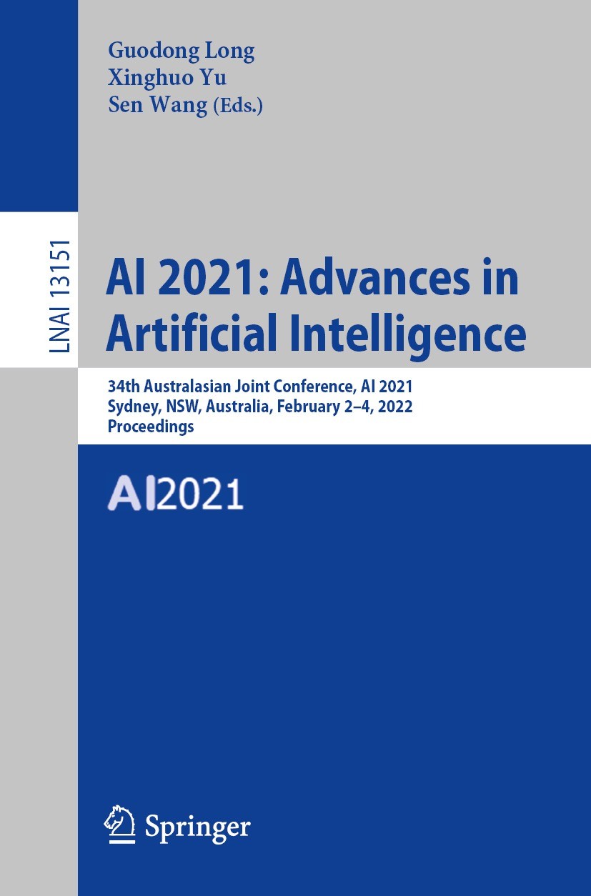 Titlebook: AI 2021: Advances in Artificial Intelligence; 34th Australasian Jo Guodong Long,Xinghuo Yu,Sen Wang Conference proceedings 2022 Springer Na Titlebook: AI 2021: Advances in Artificial Intelligence; 34th Australasian Jo Guodong Long,Xinghuo Yu,Sen Wang Conference proceedings 2022 Springer Na