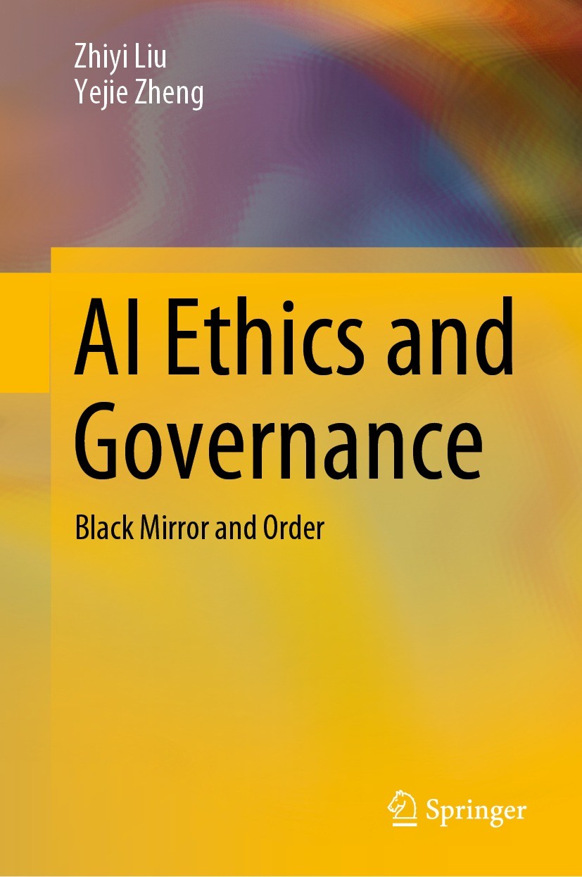 Titlebook: AI Ethics and Governance; Black Mirror and Ord Zhiyi Liu,Yejie Zheng Book 2022 The Editor(s) (if applicable) and The Author(s), under exclu Titlebook: AI Ethics and Governance; Black Mirror and Ord Zhiyi Liu,Yejie Zheng Book 2022 The Editor(s) (if applicable) and The Author(s), under exclu