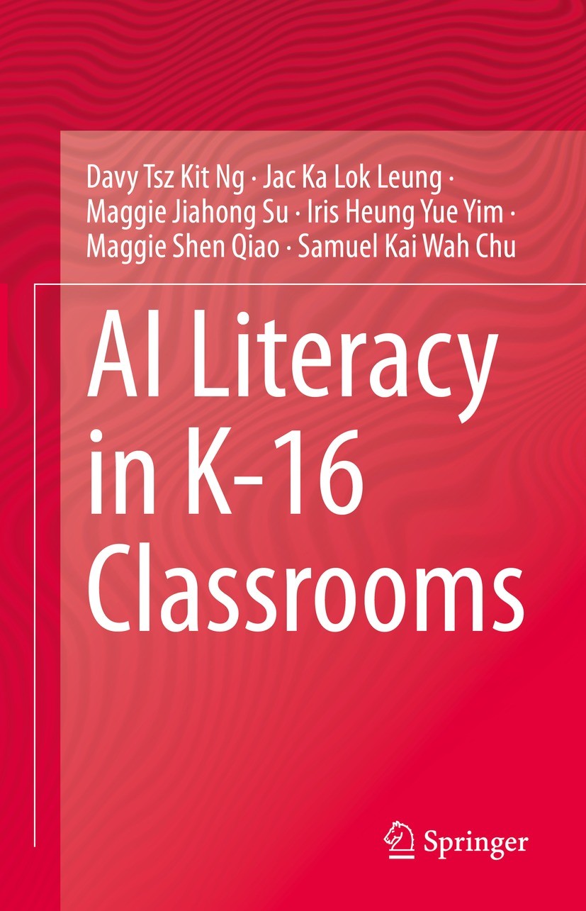 Titlebook: AI Literacy in K-16 Classrooms; Davy Tsz Kit Ng,Jac Ka Lok Leung,Samuel Kai Wah Ch Book 2022 The Editor(s) (if applicable) and The Author( Titlebook: AI Literacy in K-16 Classrooms; Davy Tsz Kit Ng,Jac Ka Lok Leung,Samuel Kai Wah Ch Book 2022 The Editor(s) (if applicable) and The Author(