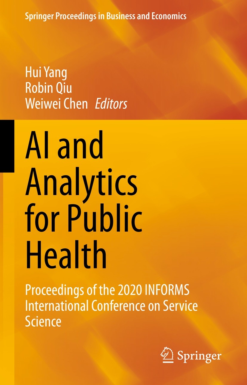 Titlebook: AI and Analytics for Public Health; Proceedings of the 2 Hui Yang,Robin Qiu,Weiwei Chen Conference proceedings 2022 The Editor(s) (if appli Titlebook: AI and Analytics for Public Health; Proceedings of the 2 Hui Yang,Robin Qiu,Weiwei Chen Conference proceedings 2022 The Editor(s) (if appli