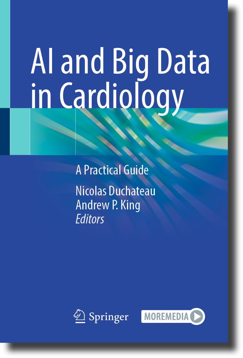 Titlebook: AI and Big Data in Cardiology; A Practical Guide Nicolas Duchateau,Andrew P. King Textbook 2023 The Editor(s) (if applicable) and The Autho Titlebook: AI and Big Data in Cardiology; A Practical Guide Nicolas Duchateau,Andrew P. King Textbook 2023 The Editor(s) (if applicable) and The Autho