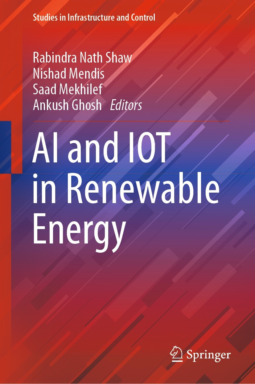 Titlebook: AI and IOT in Renewable Energy; Rabindra Nath Shaw,Nishad Mendis,Ankush Ghosh Book 2021 The Editor(s) (if applicable) and The Author(s), u Titlebook: AI and IOT in Renewable Energy; Rabindra Nath Shaw,Nishad Mendis,Ankush Ghosh Book 2021 The Editor(s) (if applicable) and The Author(s), u
