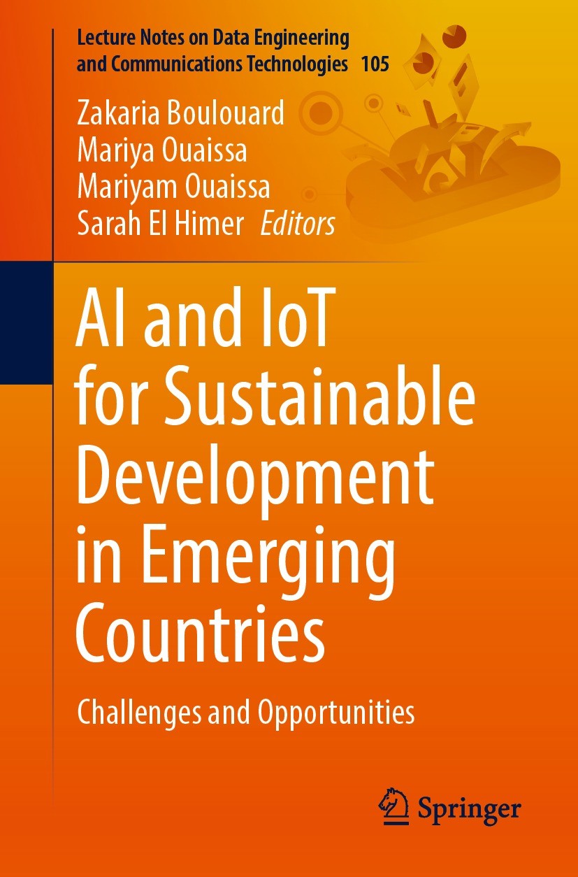 Titlebook: AI and IoT for Sustainable Development in Emerging Countries; Challenges and Oppor Zakaria Boulouard,Mariya Ouaissa,Sarah El Himer Book 202 Titlebook: AI and IoT for Sustainable Development in Emerging Countries; Challenges and Oppor Zakaria Boulouard,Mariya Ouaissa,Sarah El Himer Book 202