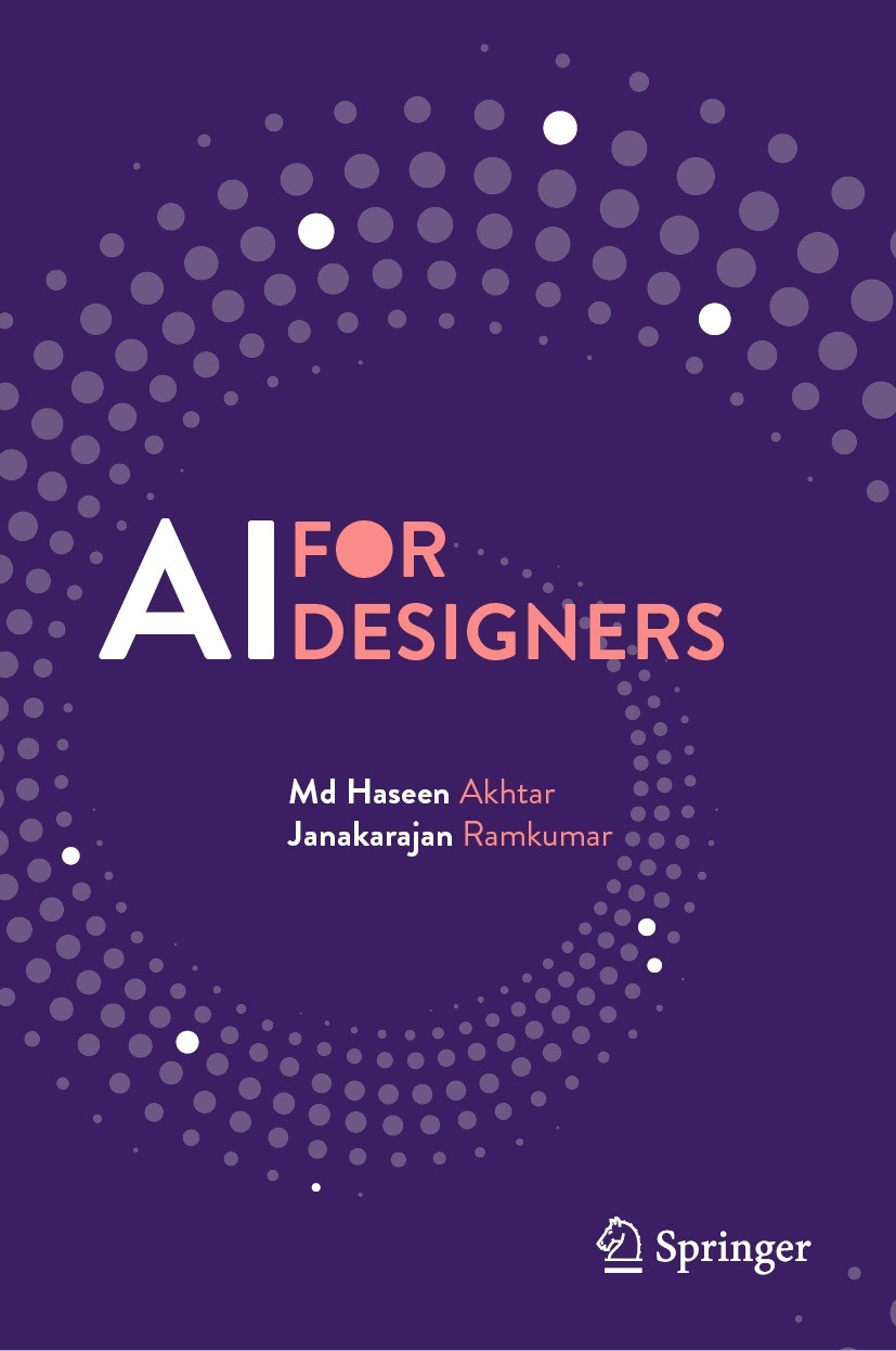 Titlebook: AI for Designers; Md Haseen Akhtar,Janakarajan Ramkumar Book 2024 The Editor(s) (if applicable) and The Author(s), under exclusive license Titlebook: AI for Designers; Md Haseen Akhtar,Janakarajan Ramkumar Book 2024 The Editor(s) (if applicable) and The Author(s), under exclusive license