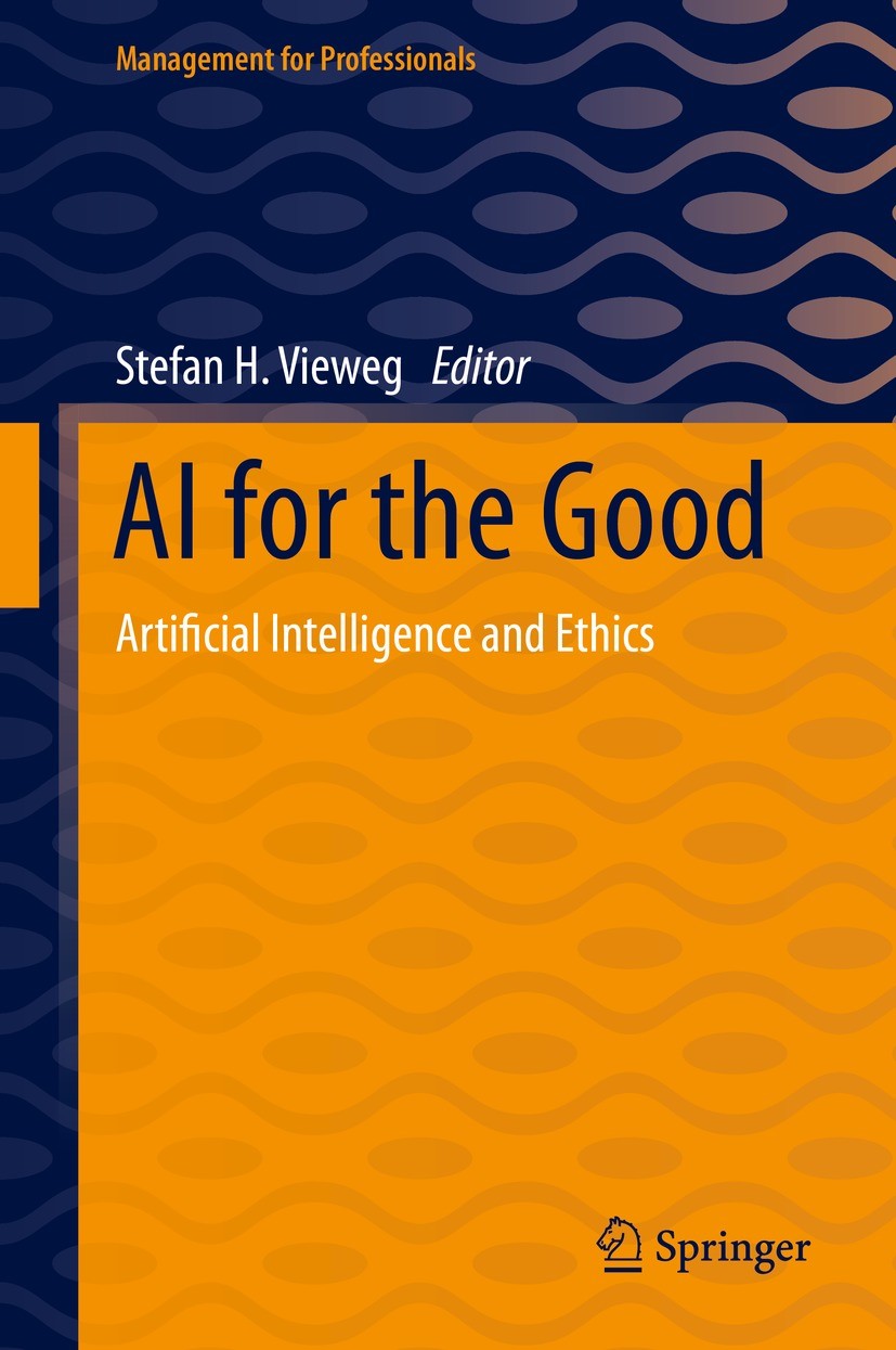 Titlebook: AI for the Good; Artificial Intellige Stefan H. Vieweg Book 2021 The Editor(s) (if applicable) and The Author(s), under exclusive license t Titlebook: AI for the Good; Artificial Intellige Stefan H. Vieweg Book 2021 The Editor(s) (if applicable) and The Author(s), under exclusive license t